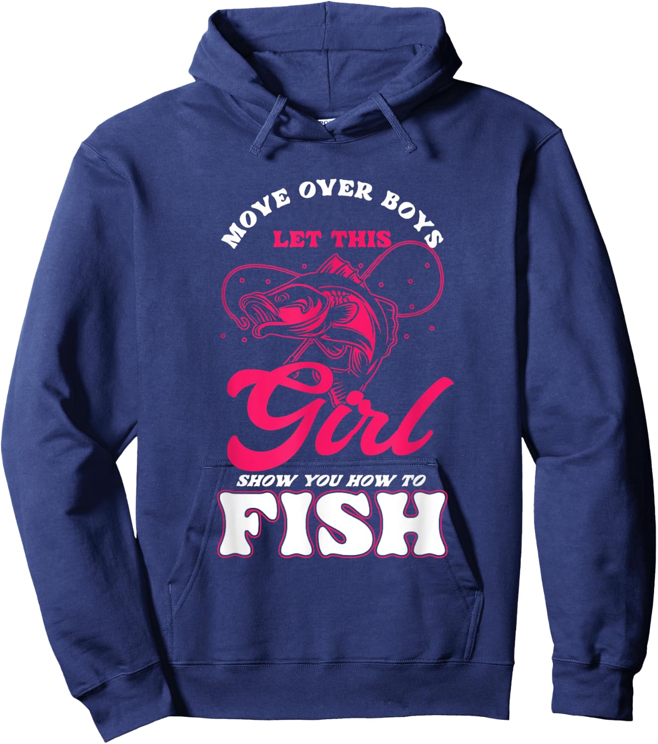 Funny Move Over Boys Let This Girl Show You How To Fish Hoodie - Hoodie | Navy