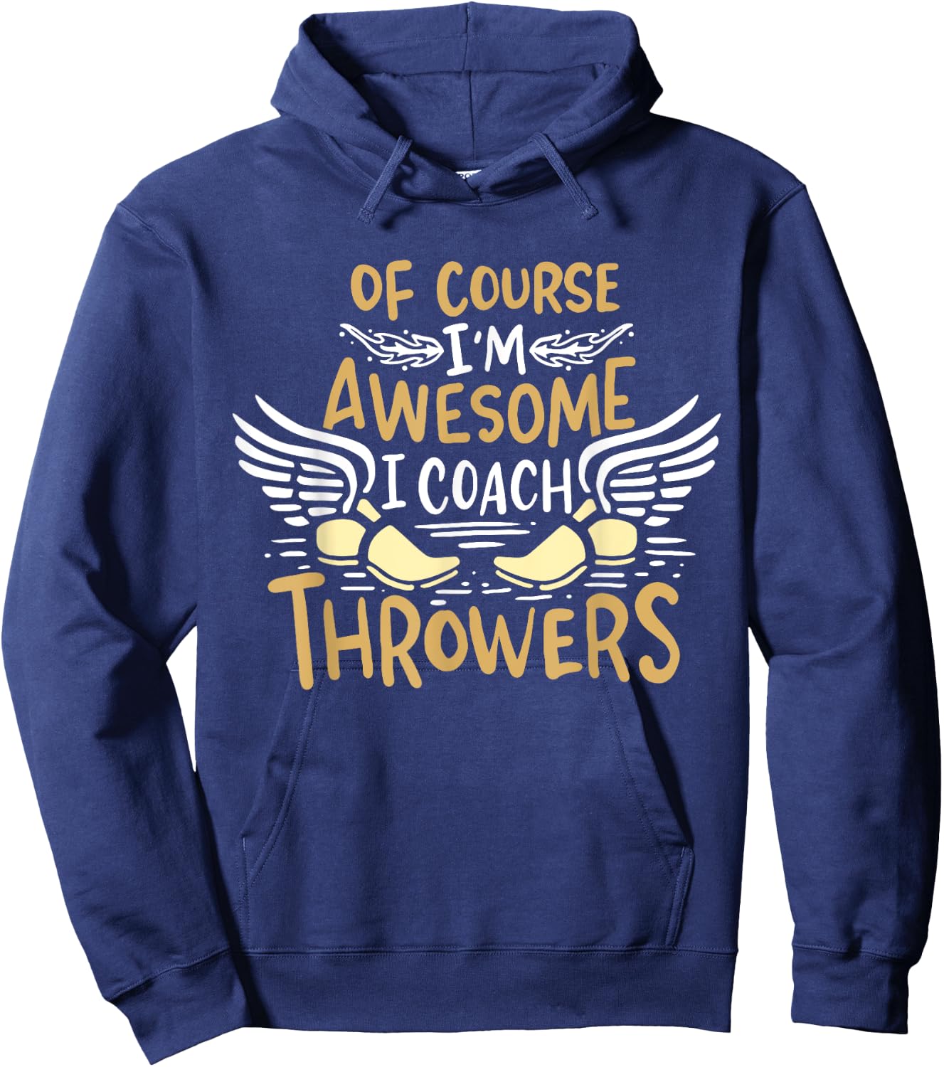 Track And Field Coach Of course I'm Awesome I Coach Throwers Hoodie - Hoodie | Navy