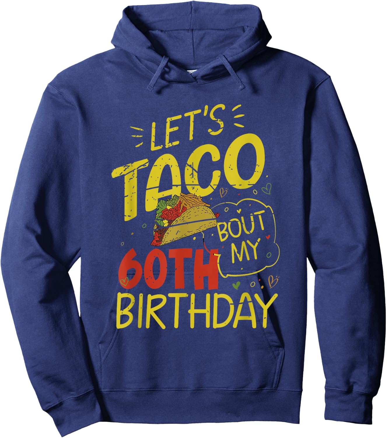 Funny 60 Year Old Taco Lover Lets Taco Bout My 60th Birthday Hoodie - Hoodie | Navy
