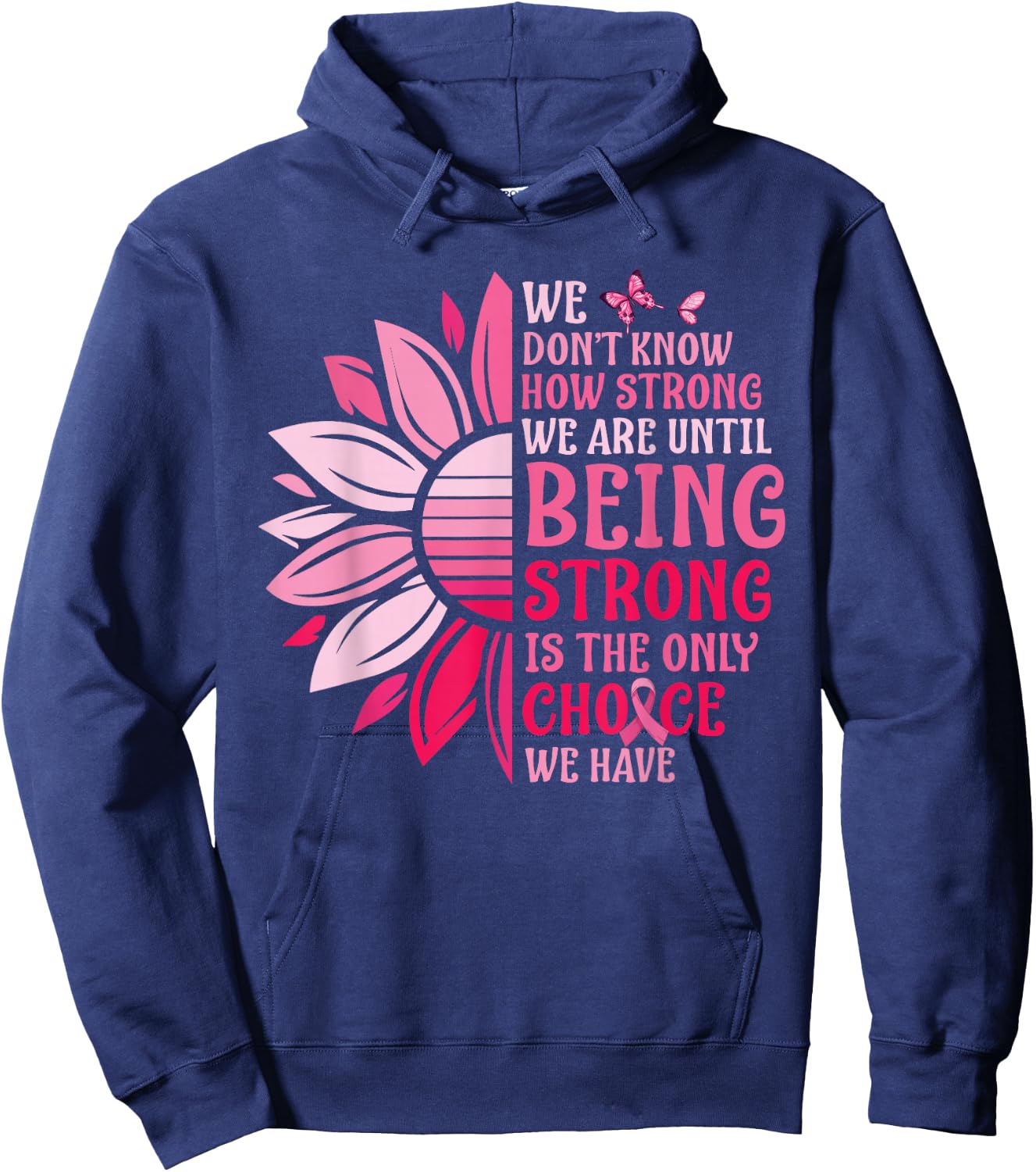 We Don't Know How Strong We Are Until Breast Cancer Hoodie - Hoodie | Navy