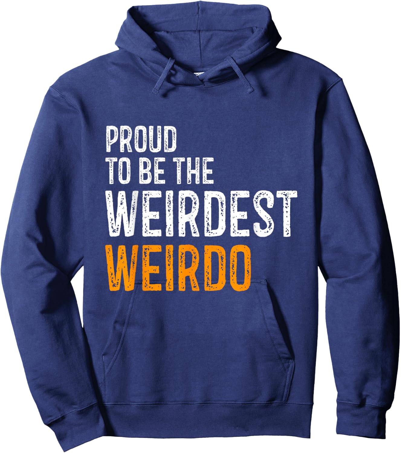 Proud to be the weirdest weirdo Funny Hoodie - Hoodie | Navy