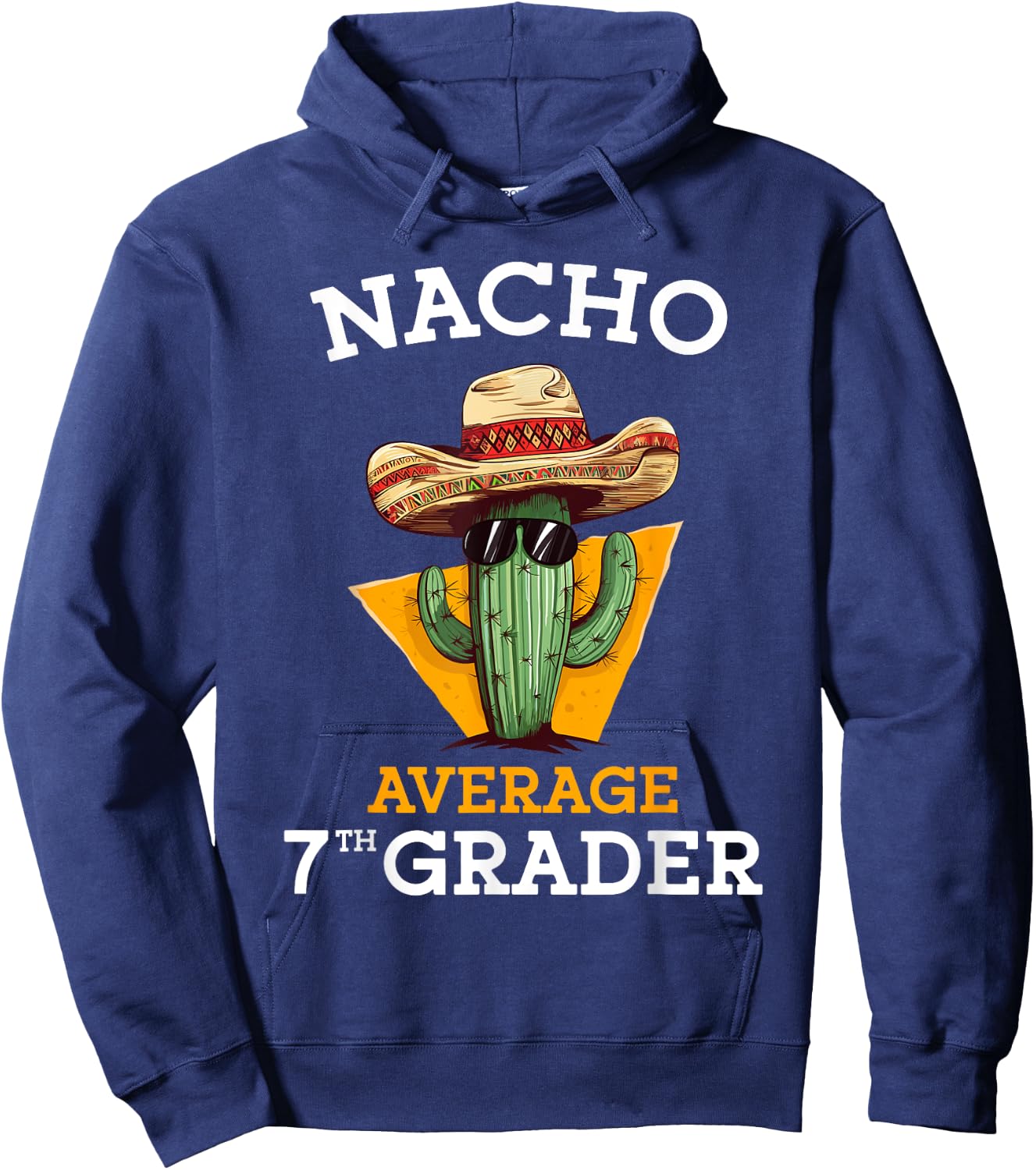 Nacho Average 7th Grader Cactus Cinco De Mayo Seventh Grade Hoodie - Hoodie | Navy