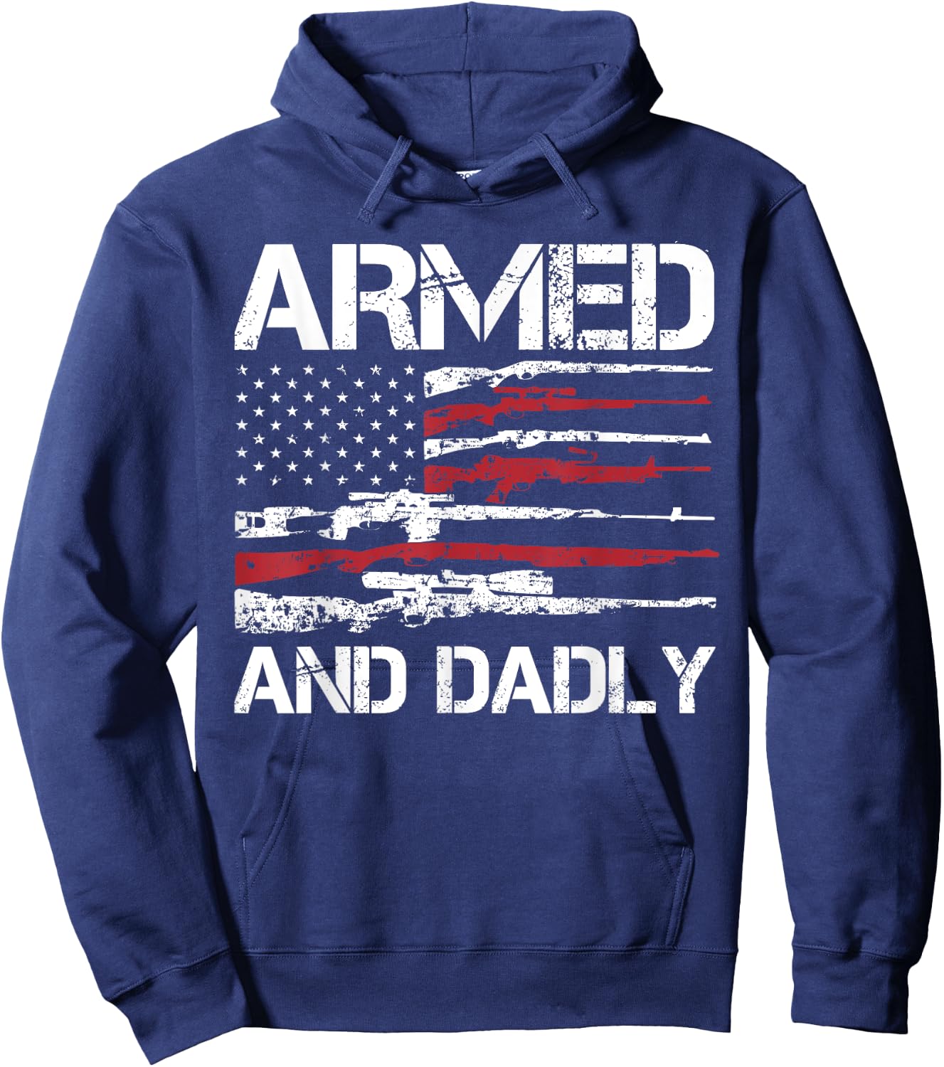Armed And Dadly Funny Deadly Father For Fathers Day USA Flag Hoodie - Hoodie | Navy