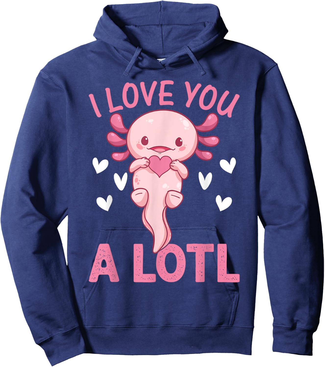 Axolotl Lover - I Love You A Lotl - Cute Axolotl Hoodie - Hoodie | Navy