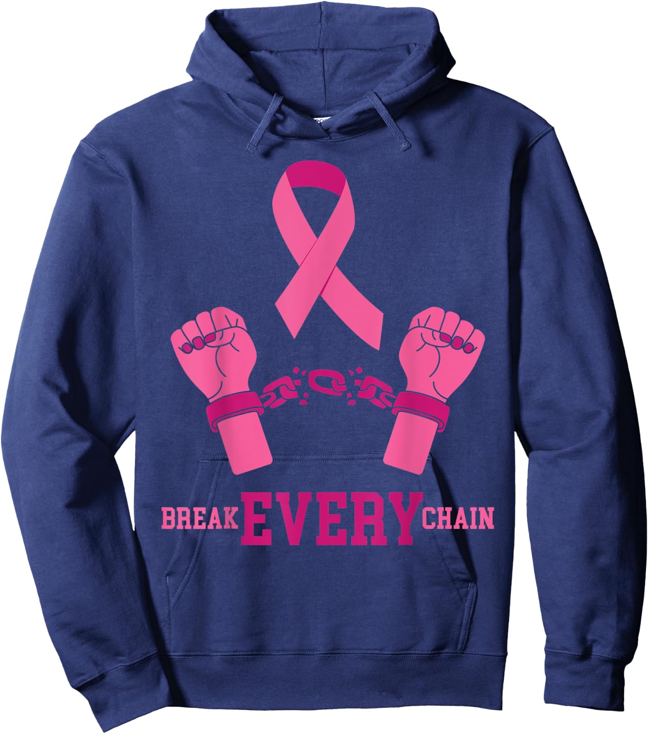 Pink Ribbon Breast Cancer Shirt Break Every Chain Design Hoodie - Hoodie | Navy