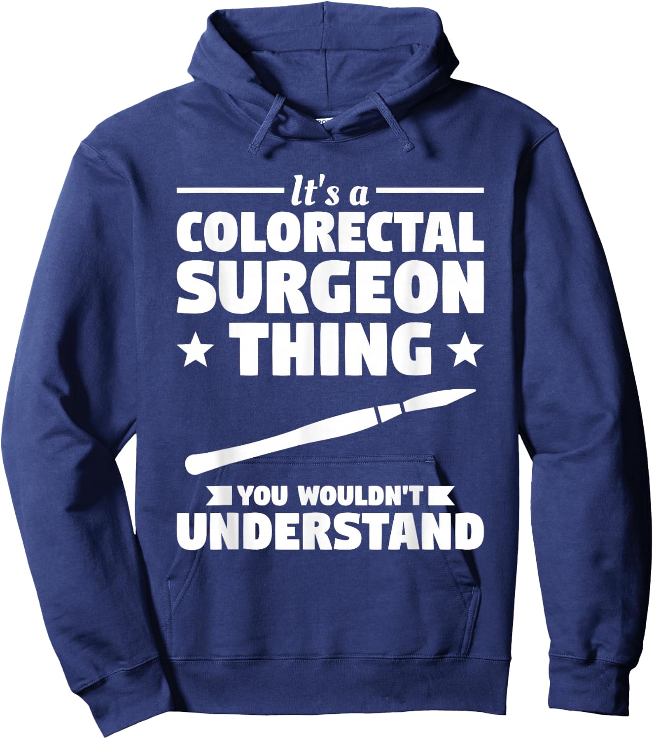 It's A Colorectal Surgeon Thing You Wouldn't Understand Hoodie - Hoodie | Navy