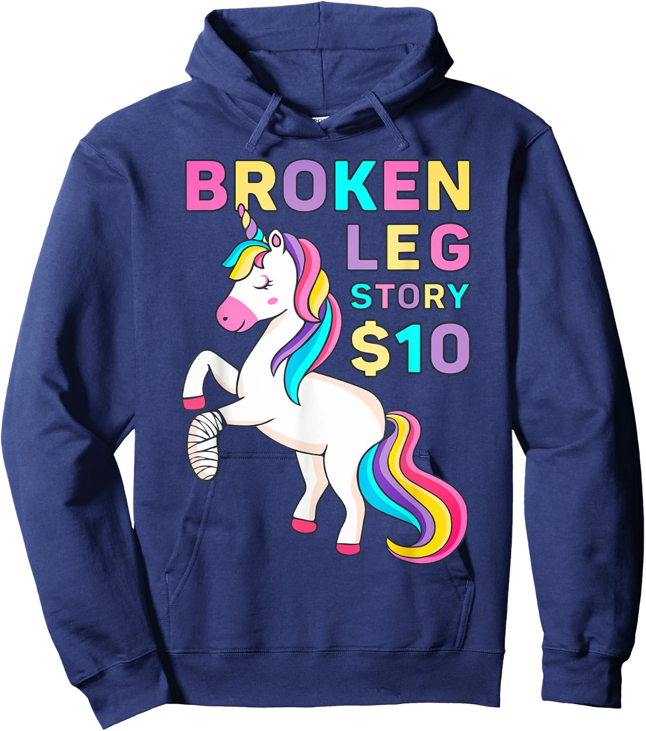 Funny Broken Leg Story $10 - I Do My Own Stunts Cute Unicorn Hoodie - Hoodie | Navy