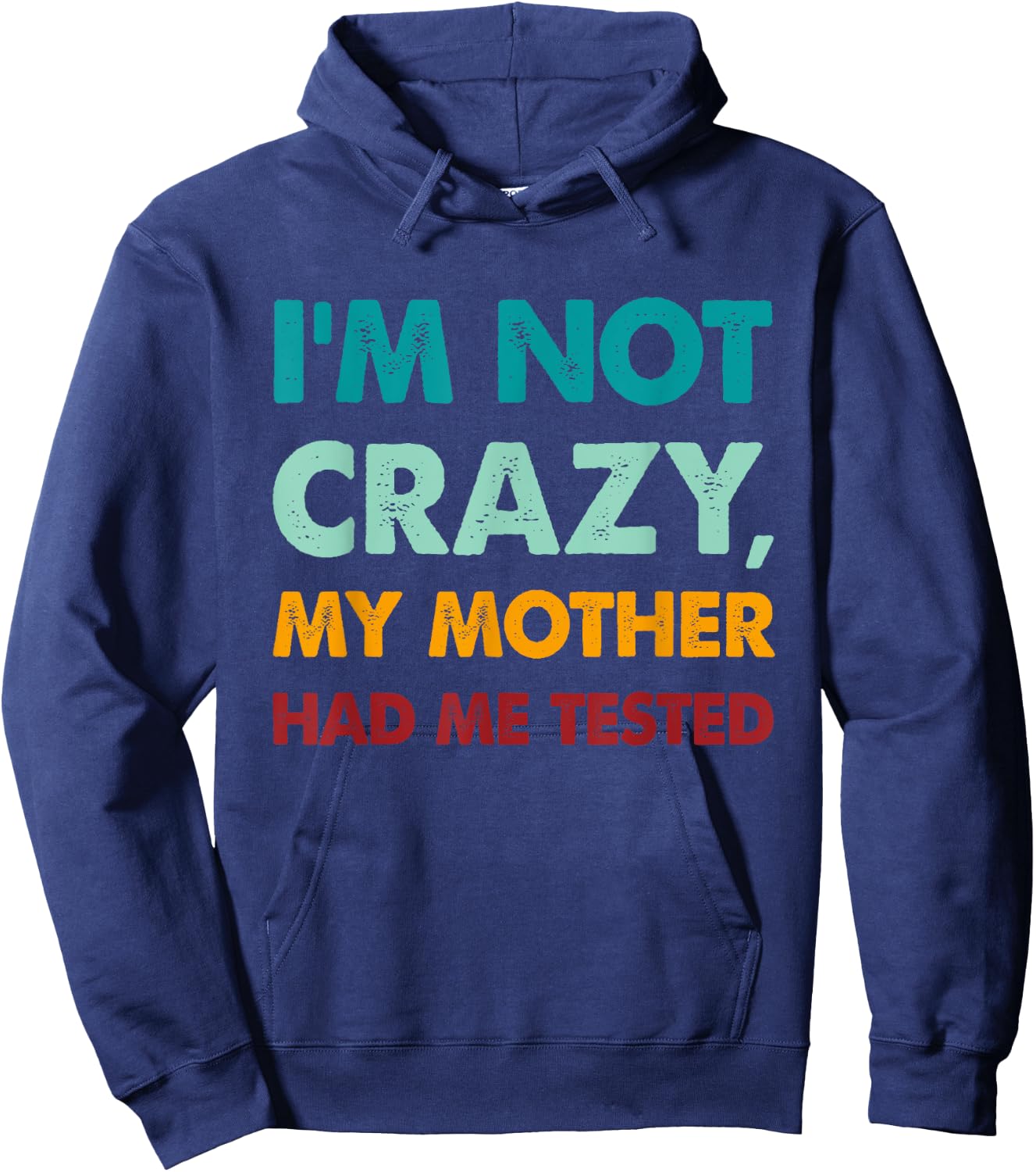 Retro Funny I'm not crazy my mother had me tested Hoodie - Hoodie | Navy