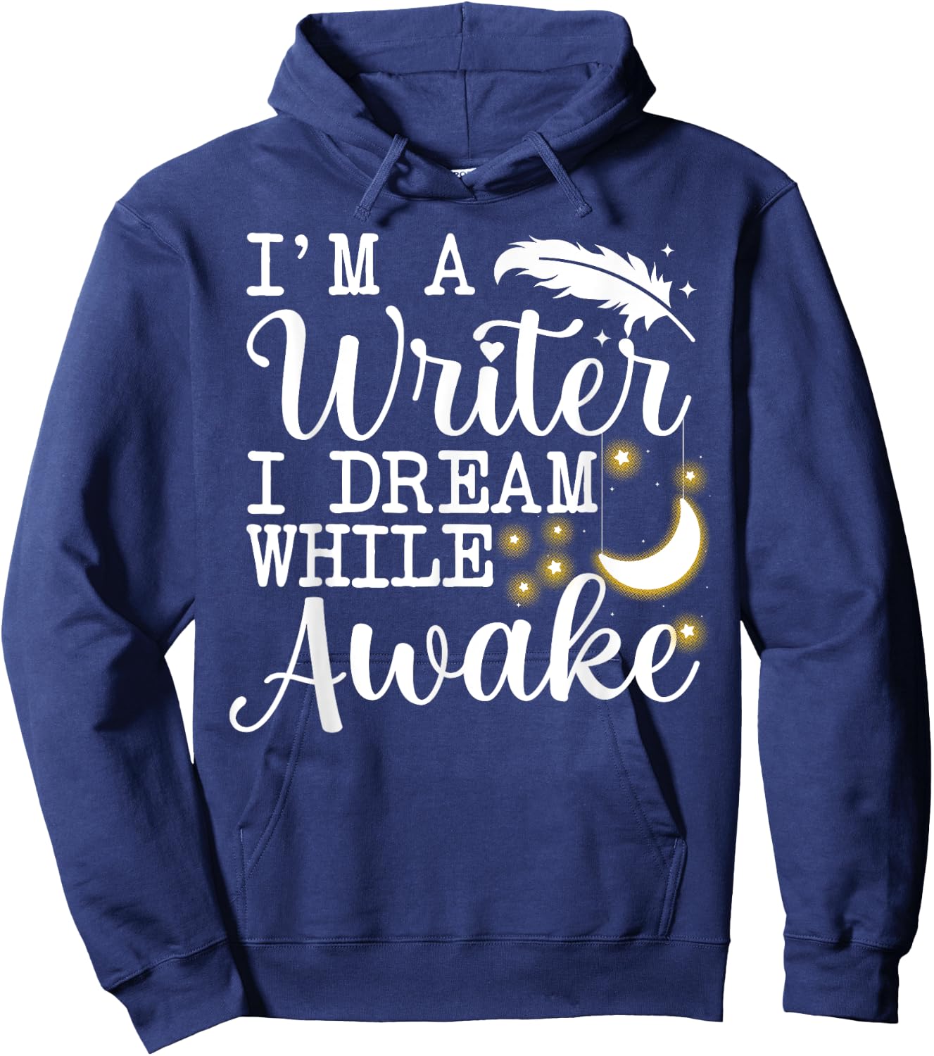 Funny Book Writer Gift Author Accessories & Stuff -Adults Black Small Short Sleeve Classic Fit I'm a Writer I Dream While Awake Hoodie - Hoodie | Navy