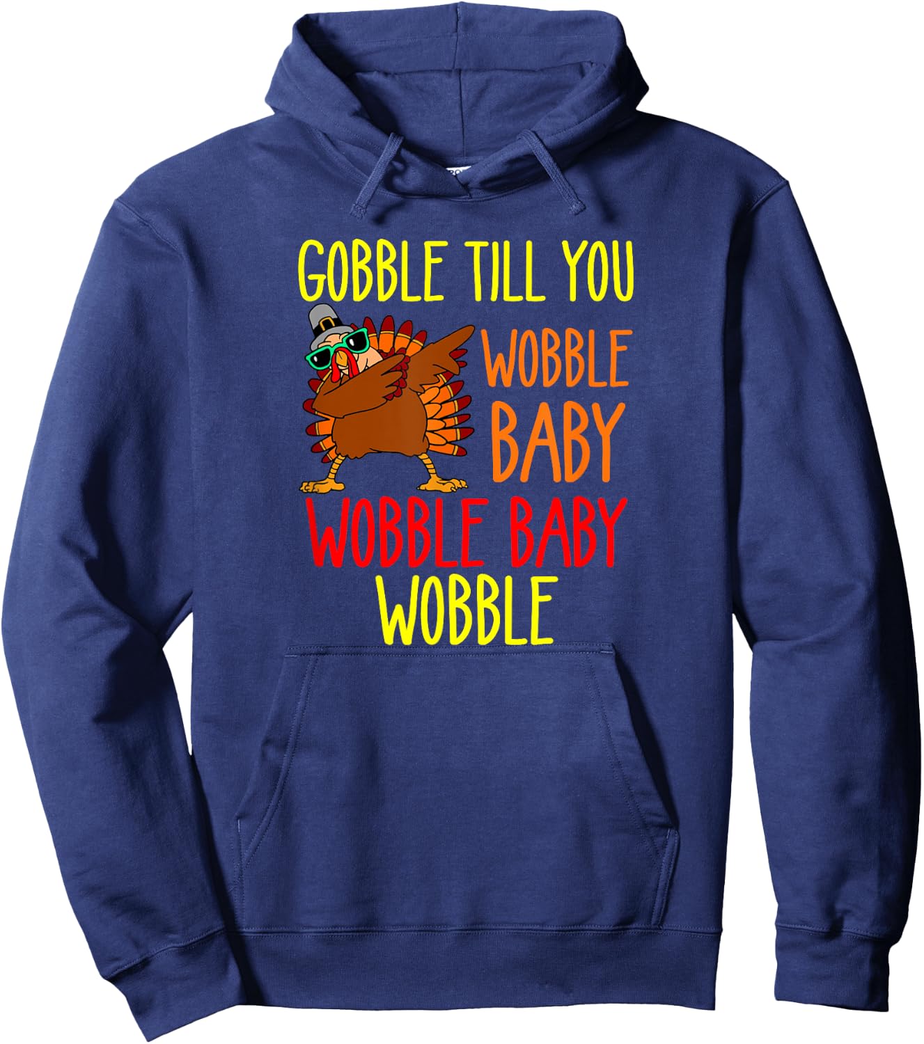 Gobble till you wobble baby wobble baby wobble Hoodie - Hoodie | Navy