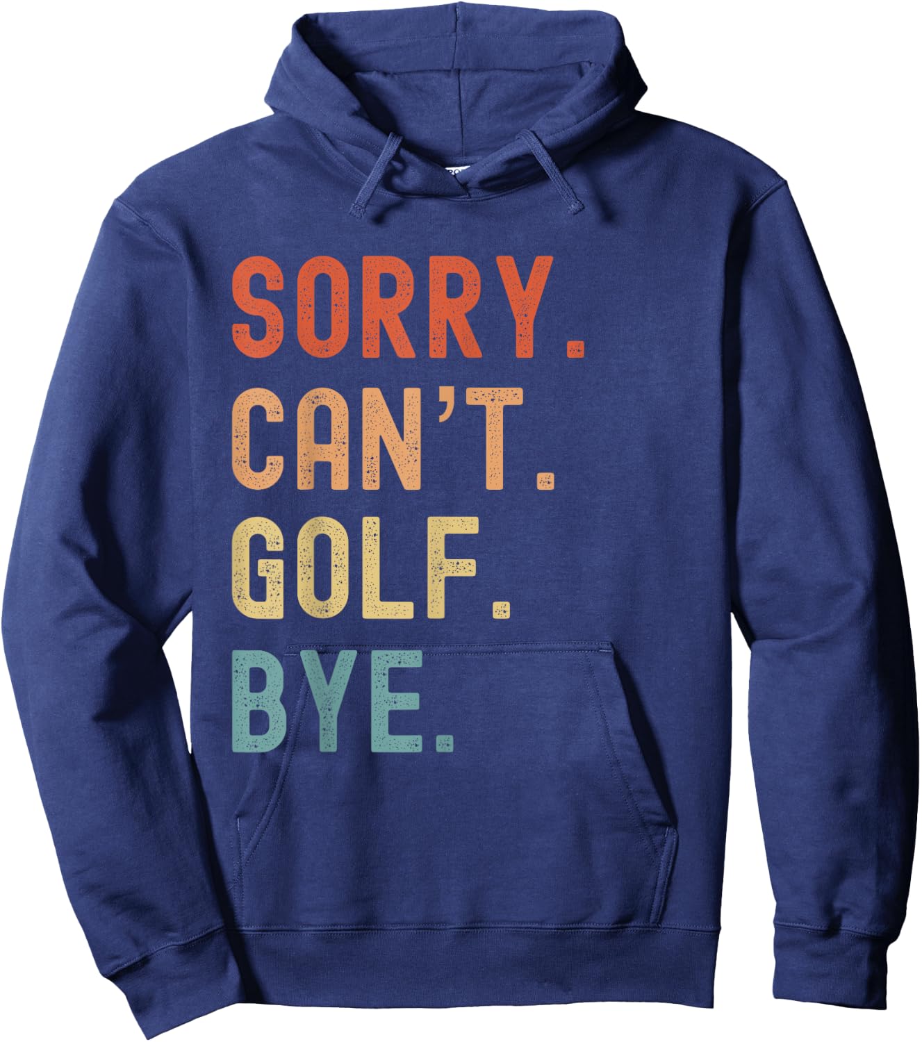 Sorry Cant Golf Bye Funny Golfer Golfing Course Clubs Birdie Hoodie - Hoodie | Navy