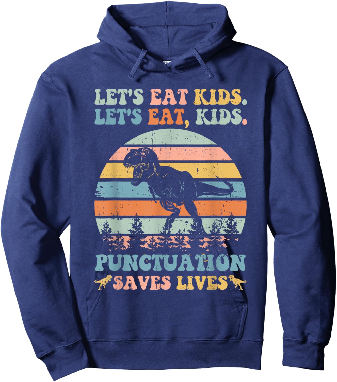 Let's Eat Kids Punctuation Saves Lives Funny Grammar Dino Hoodie - Hoodie | Navy