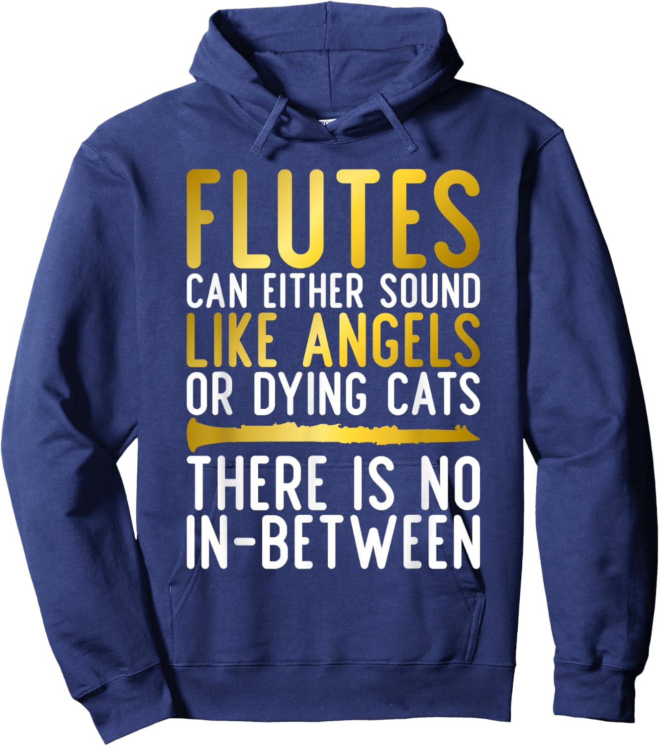 Flutes can either sound like Angels or dying Cats fun Flute Hoodie - Hoodie | Navy