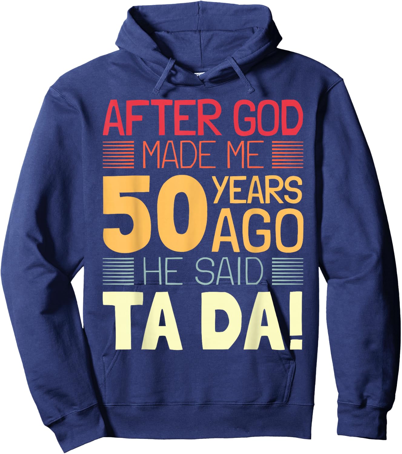 Funny 50th Birthday I God Said Ta Da! I 50 Year Old Hoodie - Hoodie | Navy