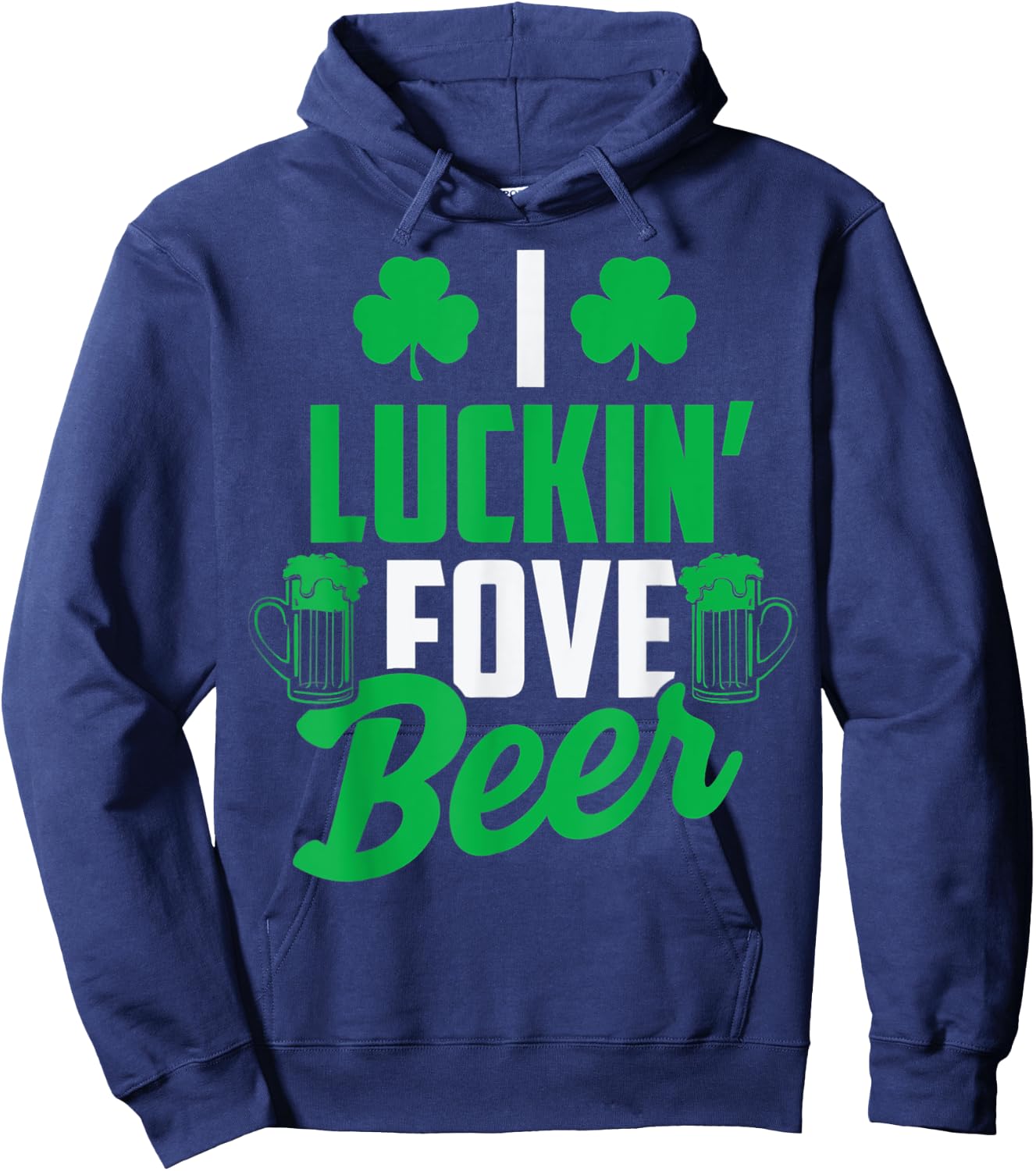 I Luckin' Fove Beer St. Patty's Day Hoodie - Hoodie | Navy