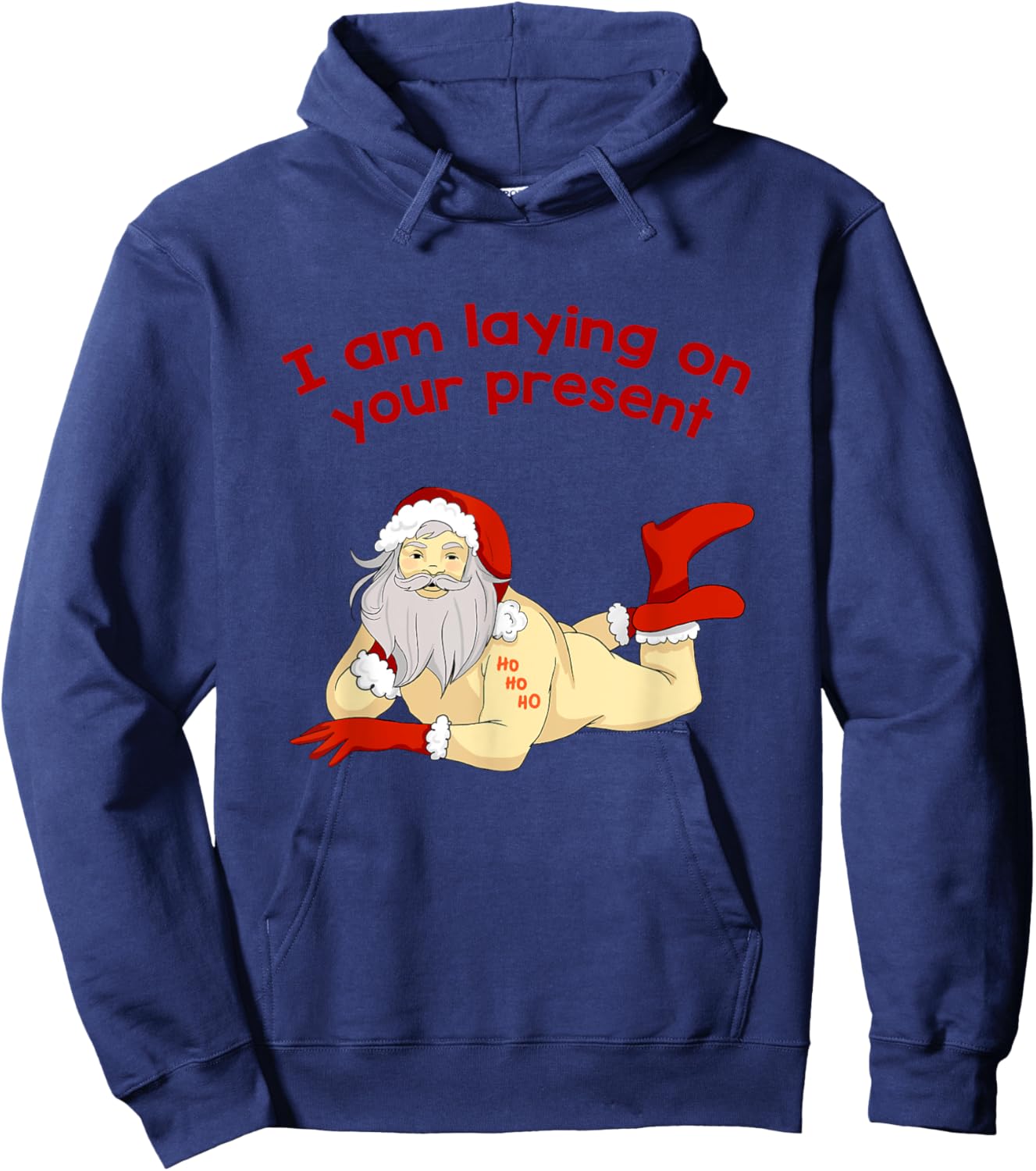 I Am Laying On Your Present Hilarious Santa Claus Shirt Hoodie - Hoodie | Navy