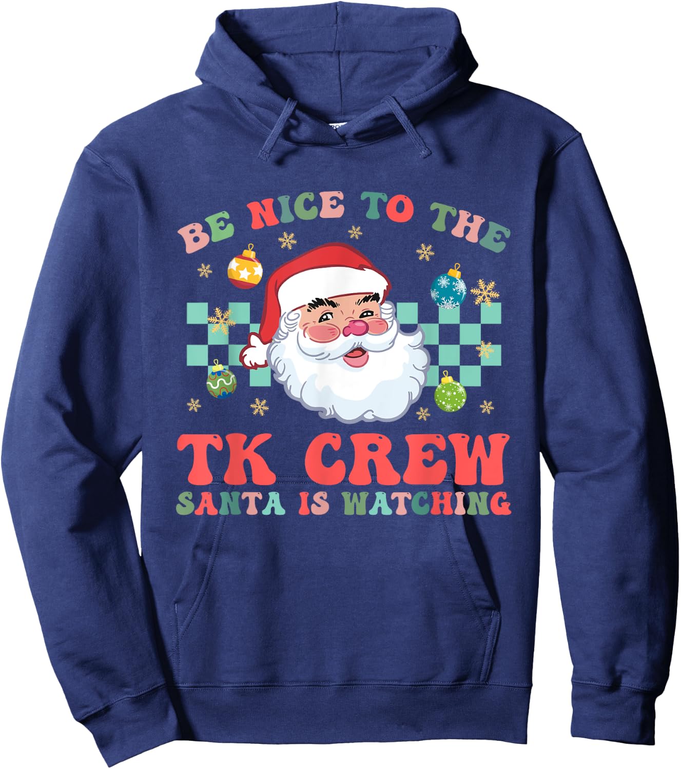 Christmas Be Nice To The TK Crew Santa Is Watching Teacher Hoodie - Hoodie | Navy