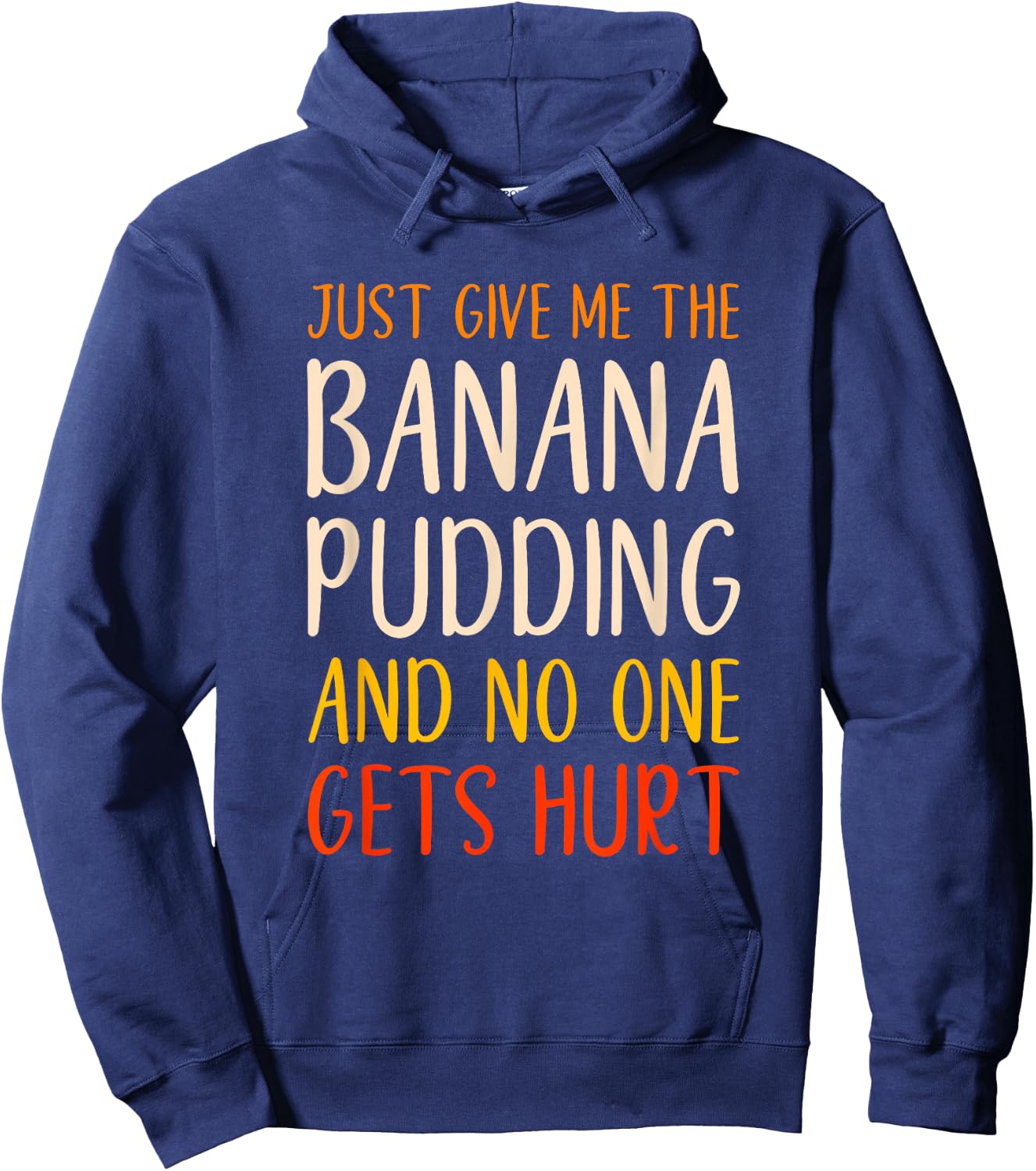 Just Give Me The Banana Pudding Funny Thanksgiving Food Hoodie - Hoodie | Navy