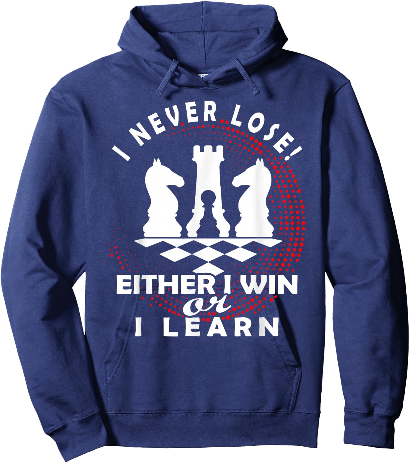 Chess Chess Player Chess Board | I Never Lose Hoodie - Hoodie | Navy