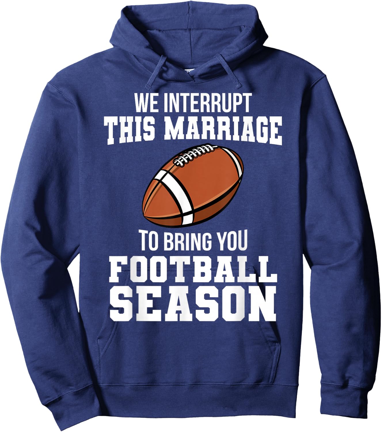 Football We Interrupt This Marriage Season Touchdown Wedding Hoodie - Hoodie | Navy