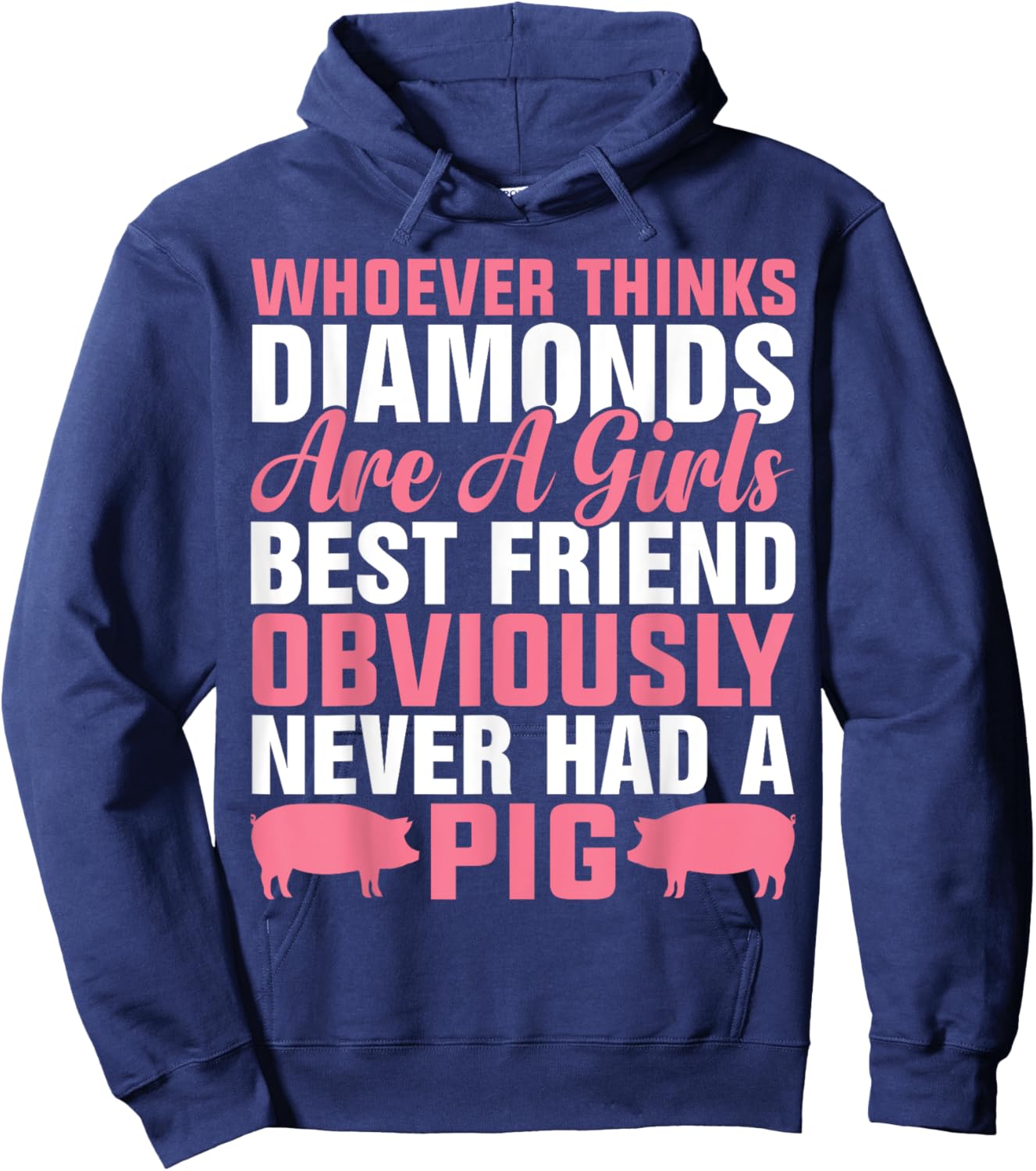 Whoever Thinks Diamonds Are A Girl's Best Friend Obviously Hoodie - Hoodie | Navy