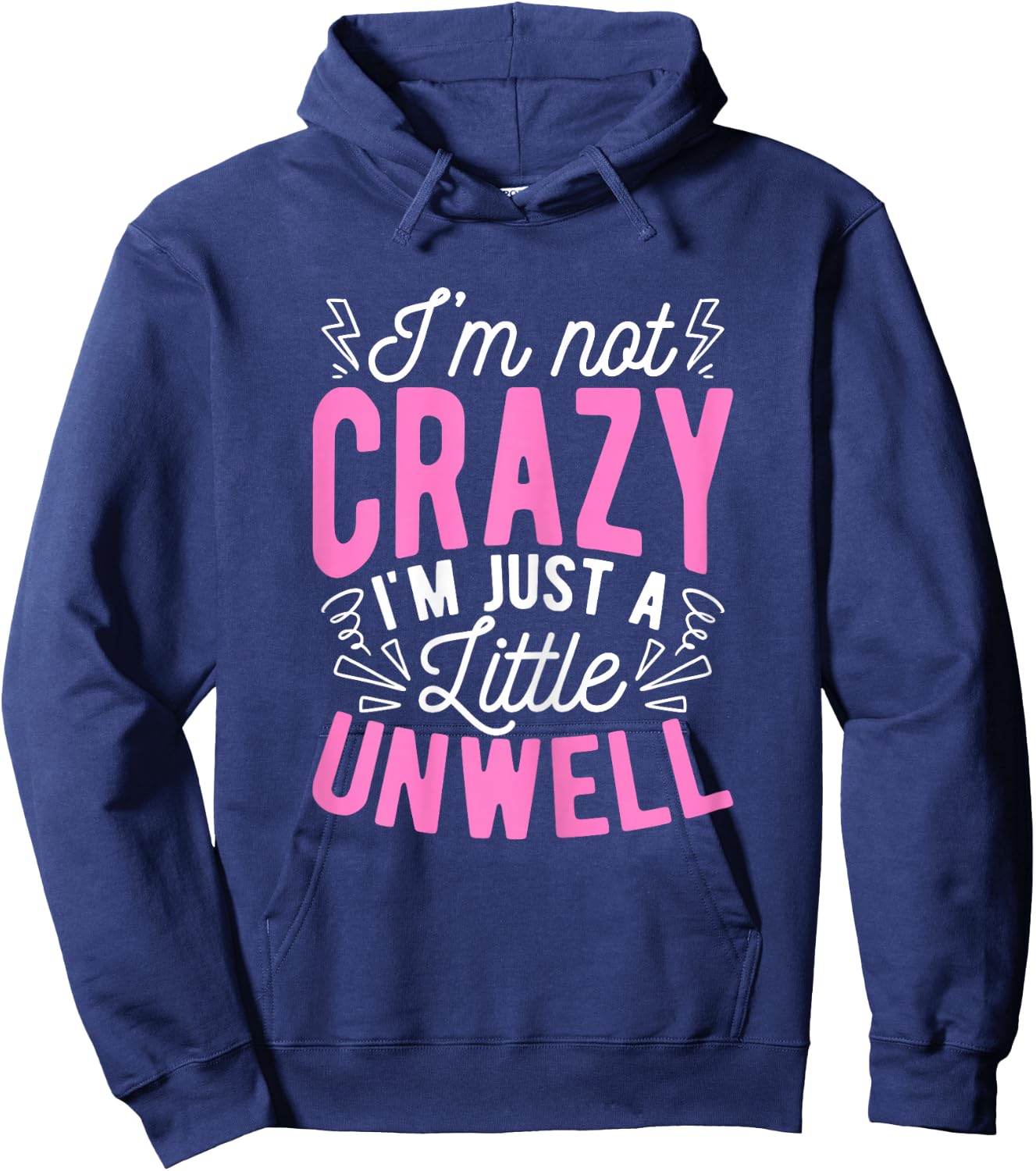 I'm Not Crazy I'm Just A Little Unwell Fun Crazy Pink Girl Hoodie - Hoodie | Navy