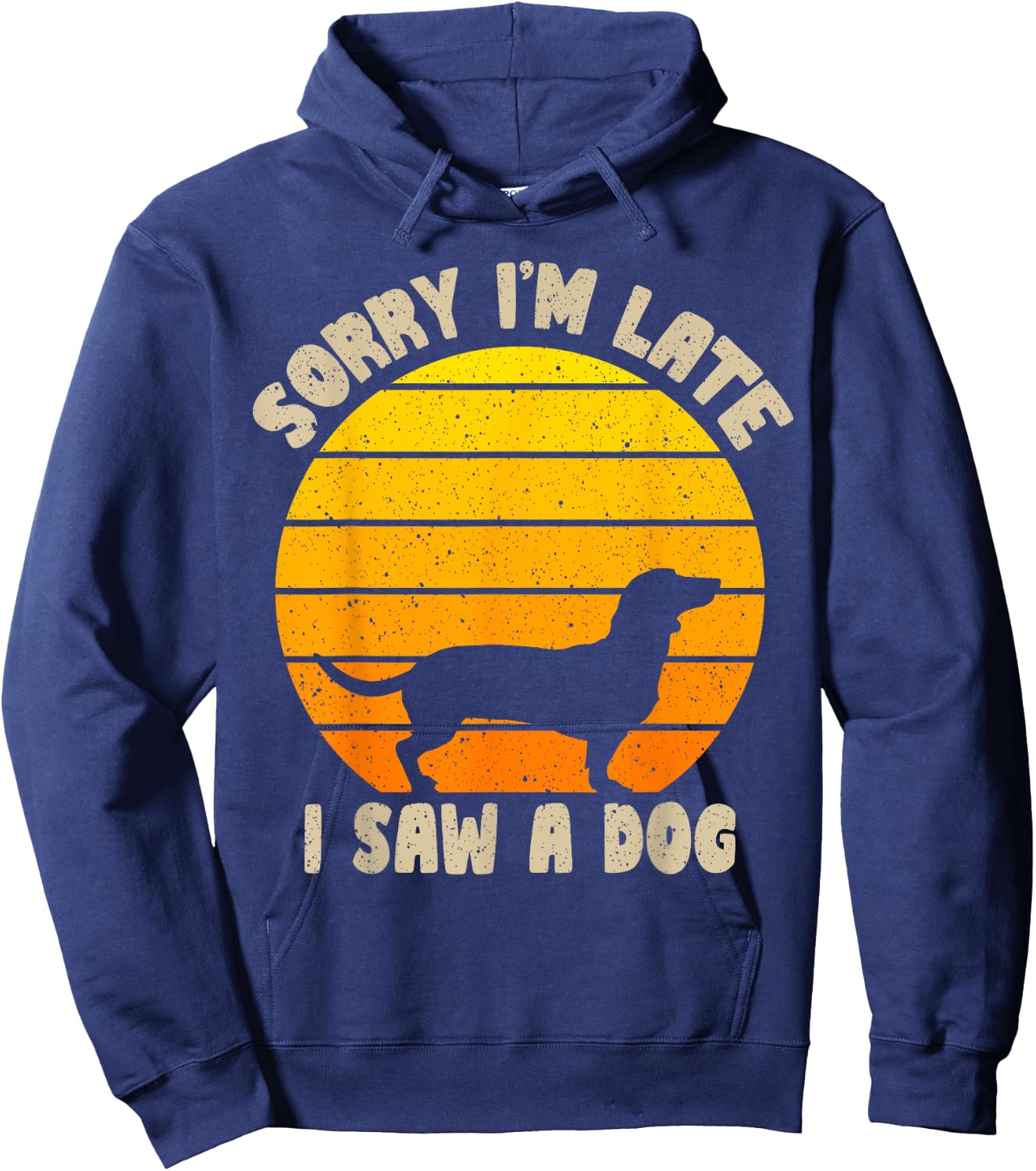 Sorry I'm Late I Saw A Dog retro dog Funny Dog Lover Men Women Kids Hoodie - Hoodie | Navy