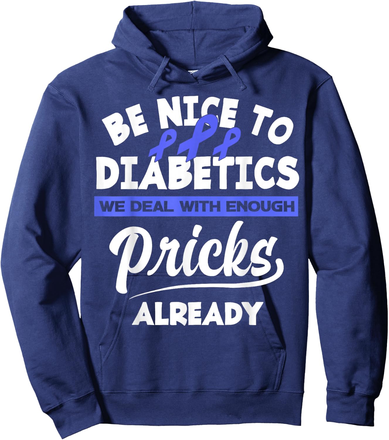 Be Nice To Diabetics We Deal With Enough Pricks Already Hoodie - Hoodie | Navy