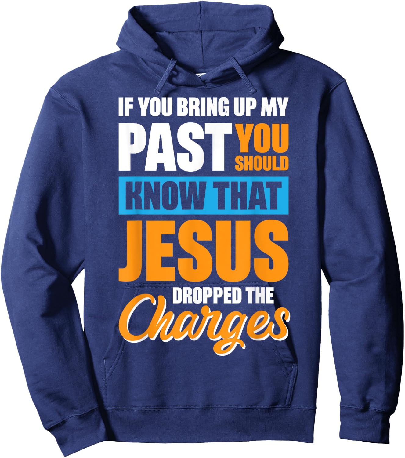 If You Bring Up My Past You Should Know That Jesus Dropped Hoodie - Hoodie | Navy