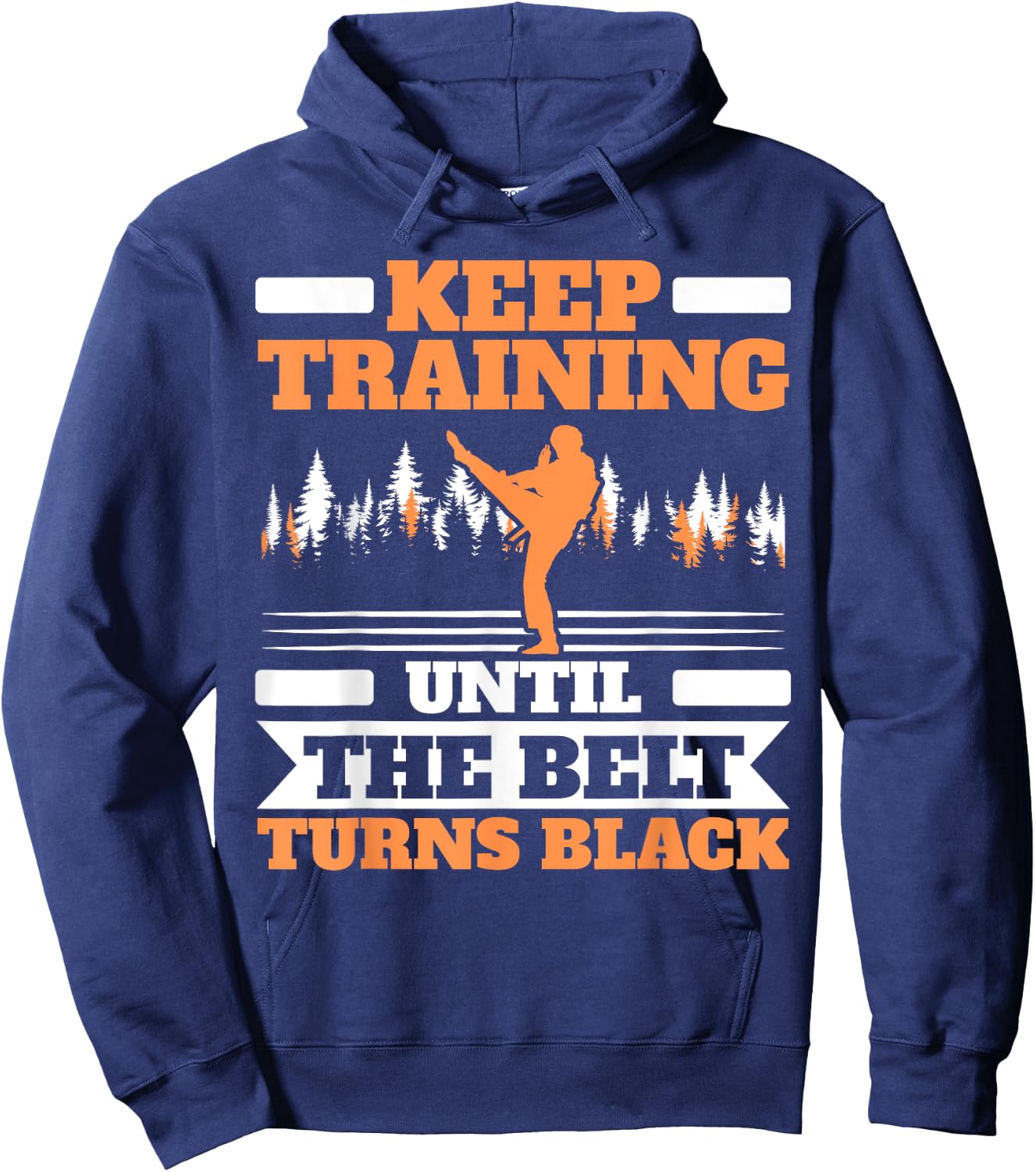 Keep Training Until The Belt Turns Black Taekwondo Hoodie - Hoodie | Navy