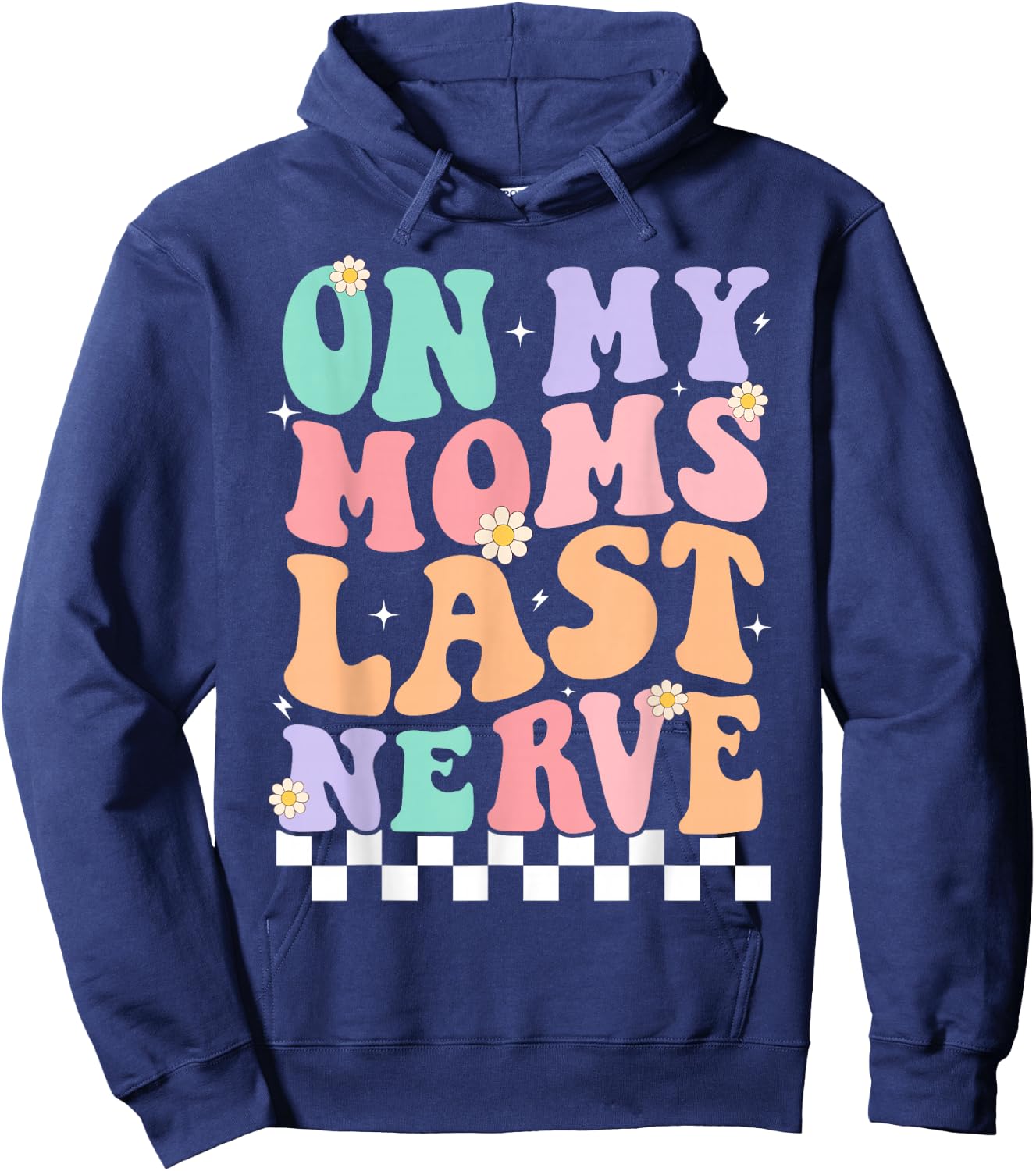 On My Moms Last Nerve Funny Groovy Quote For Kids Boys Girls Hoodie - Hoodie | Navy