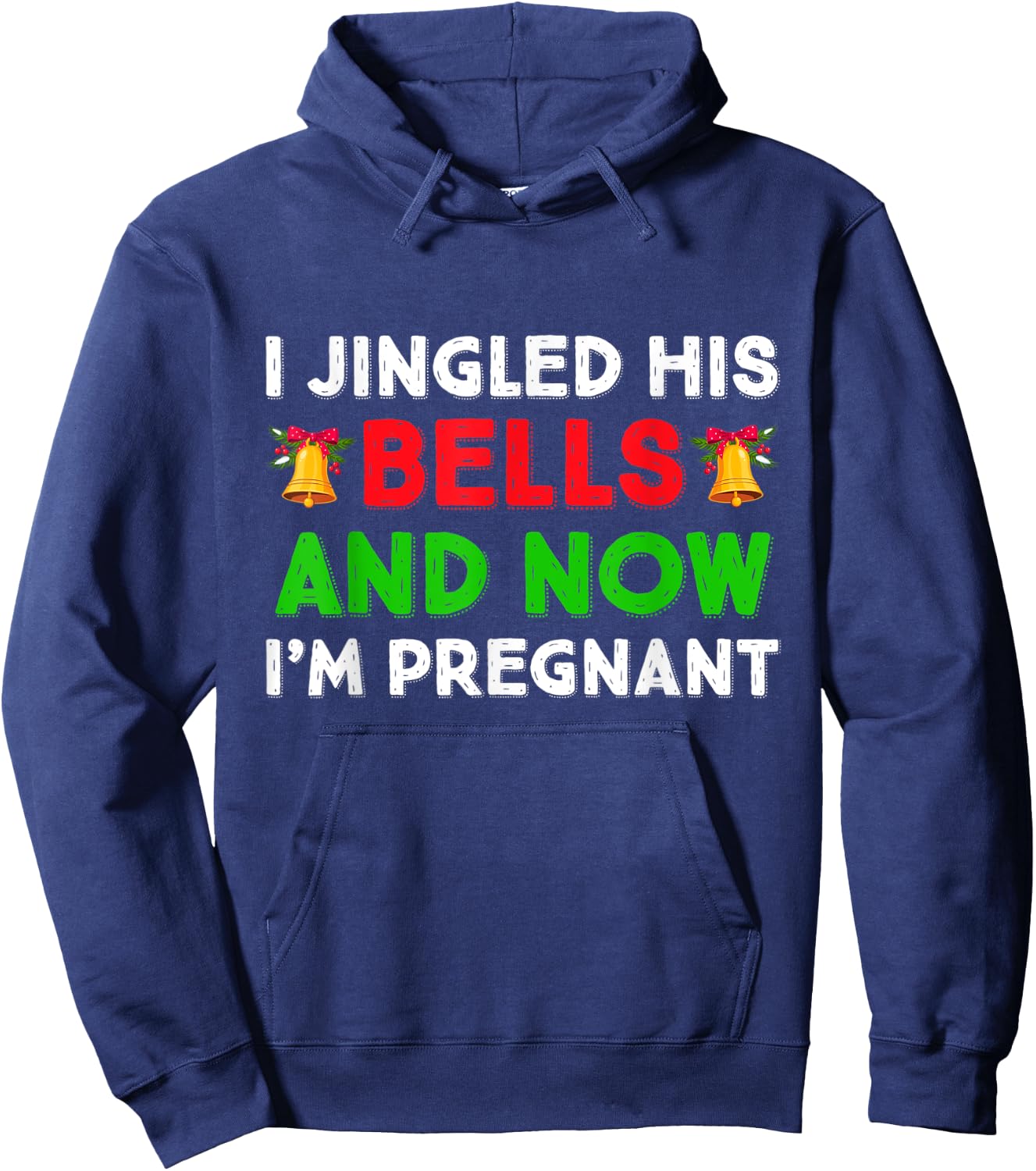 I Jingled His Bells And Now I'm Pregnant Funny Pajama Xmas Hoodie - Hoodie | Navy