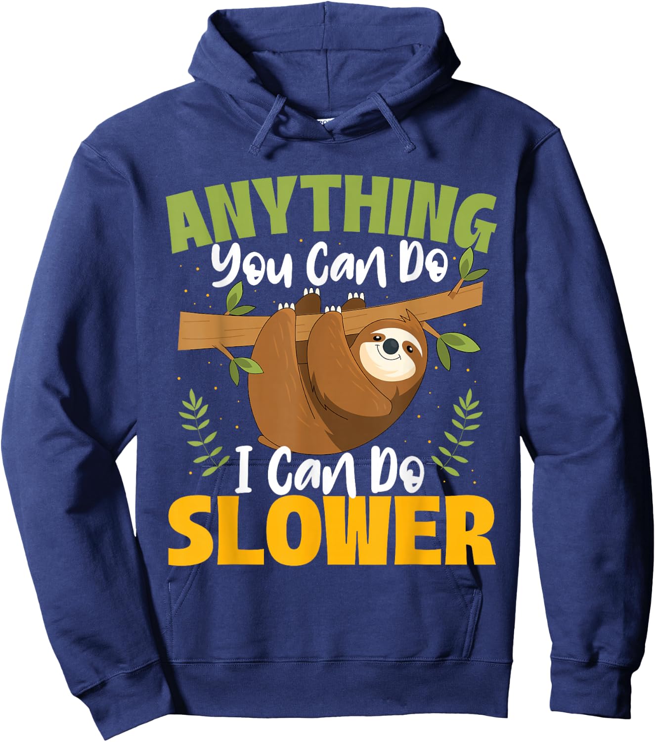 Anything You Can Do I Can Do Slower - Sloth Animal Lover Hoodie - Hoodie | Navy