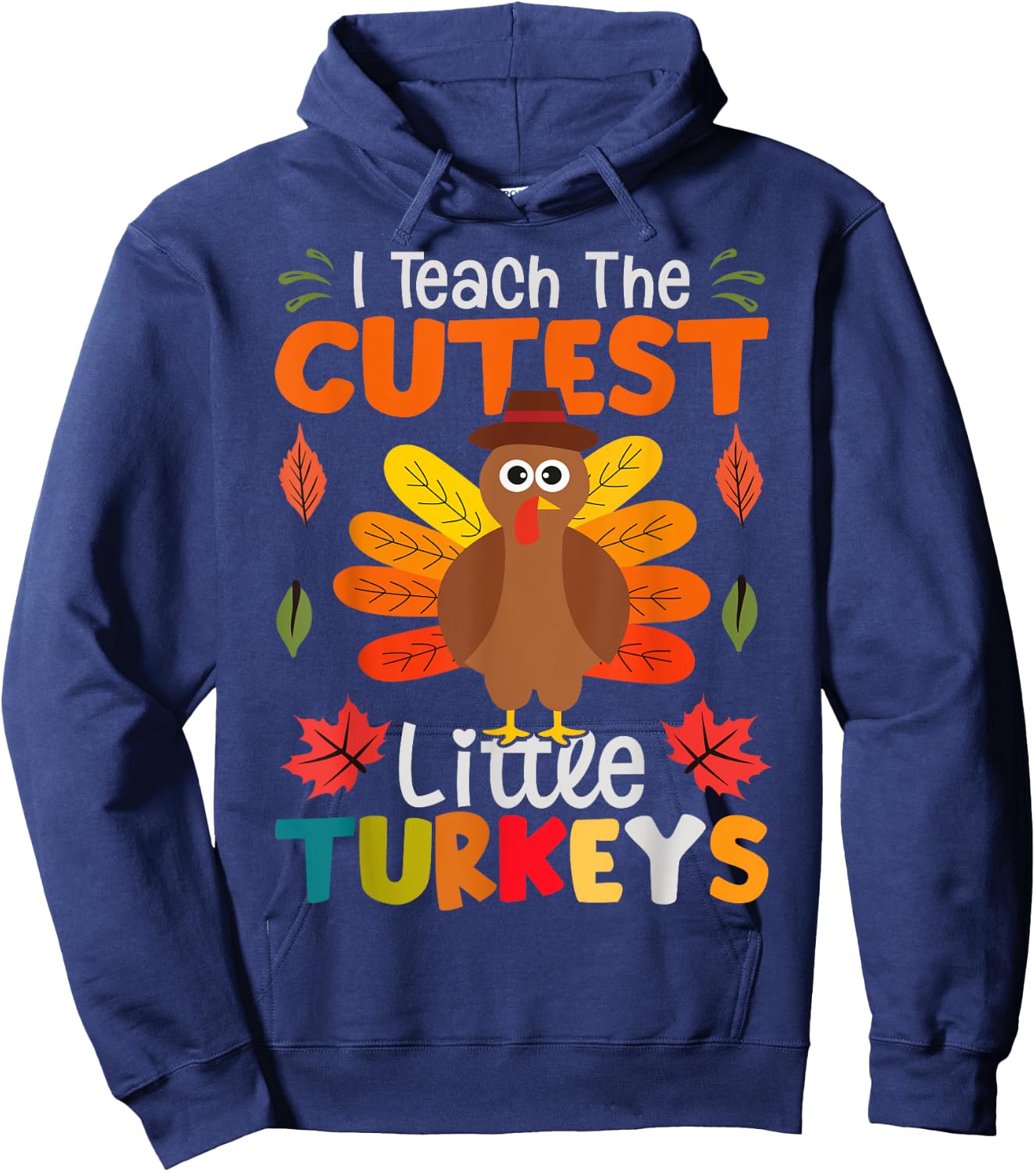 I Teach The Cutest Little Turkeys Hoodie - Hoodie | Navy