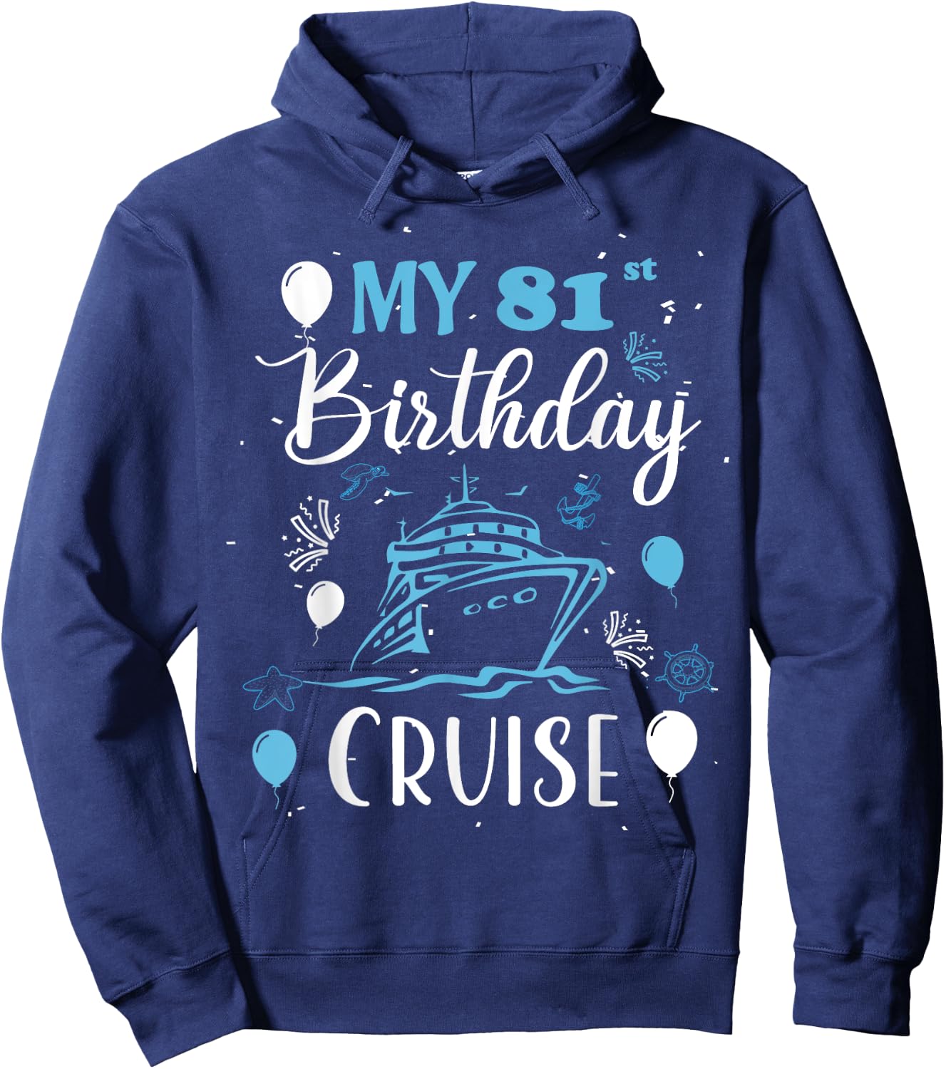 My 81st Birthday Cruise 81 Years Old Cruising Men Women Hoodie - Hoodie | Navy