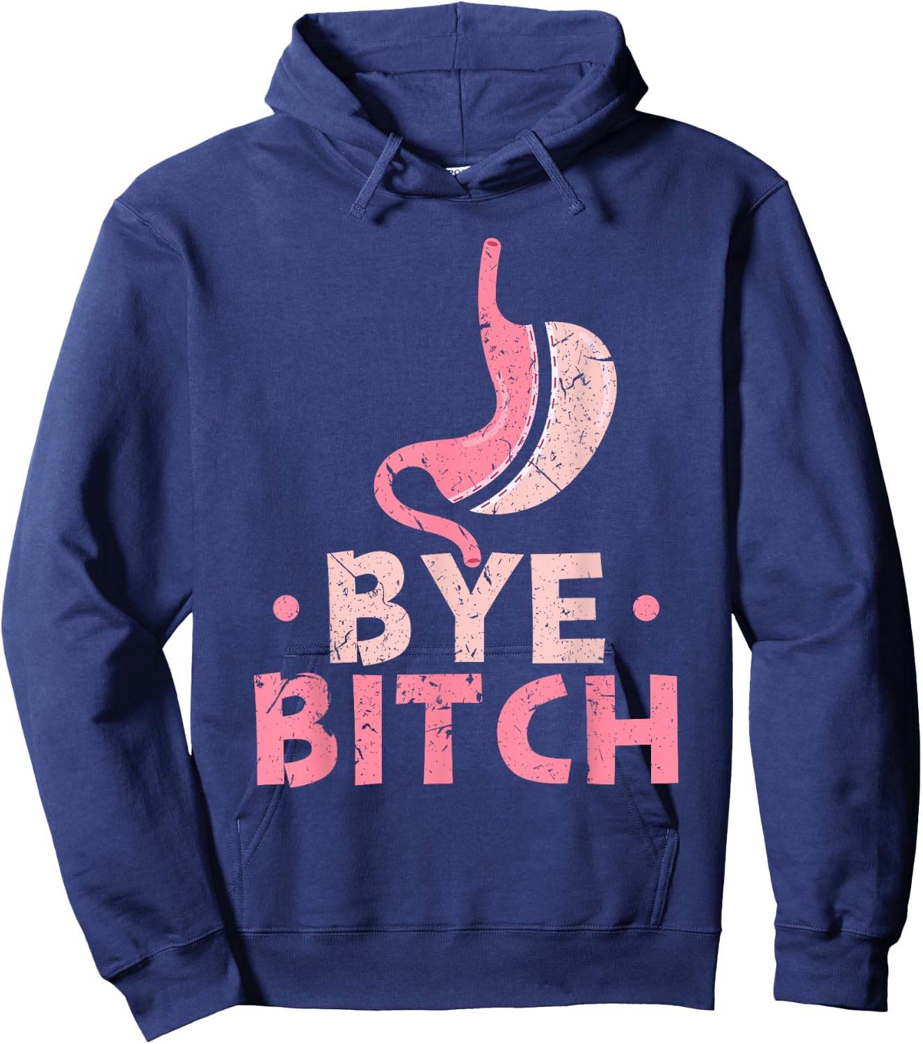 Gastric Sleeve Bariatric Surgery Bye Bitch Weight Loss Hoodie - Hoodie | Navy