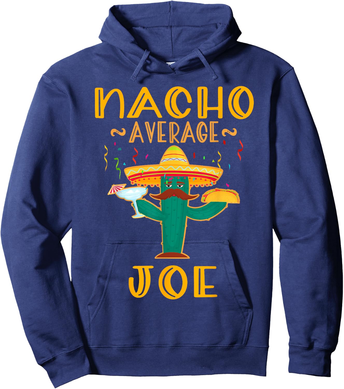 Nacho Average Joe Mexican Fiesta Cinco De Mayo Hoodie - Hoodie | Navy