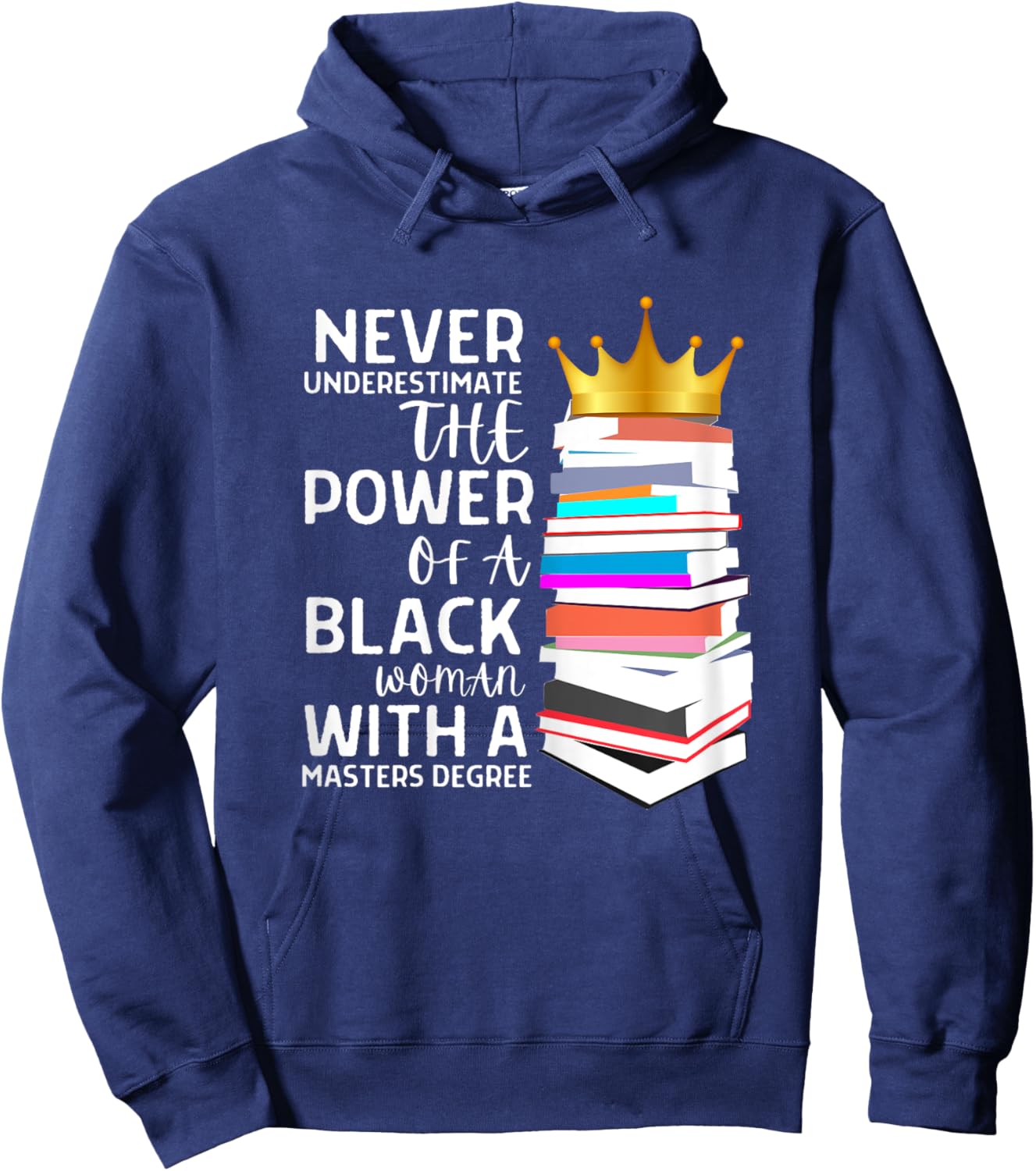 Never Underestimate The Power Of A Black Woman With A Master Hoodie - Hoodie | Navy
