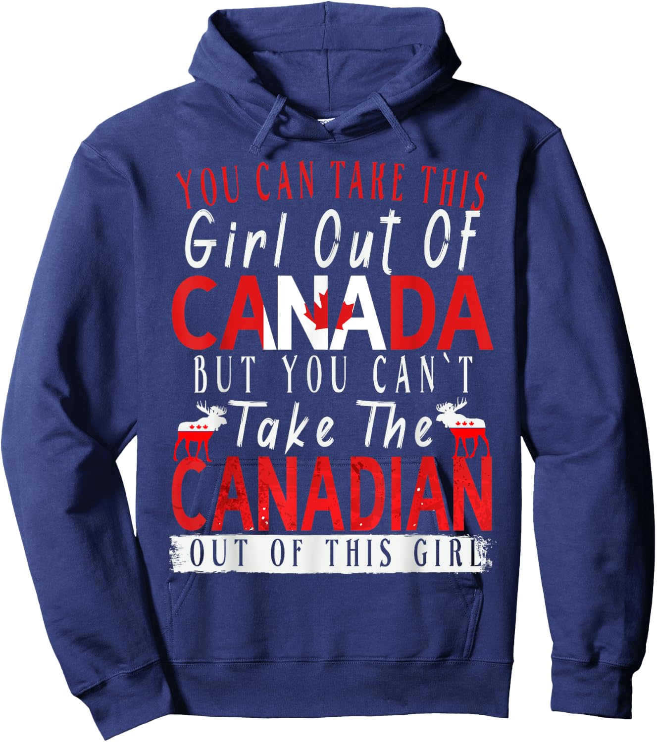 You Can't Take This Girl Out Of Canada Maple Leaf Canadian Hoodie - Hoodie | Navy
