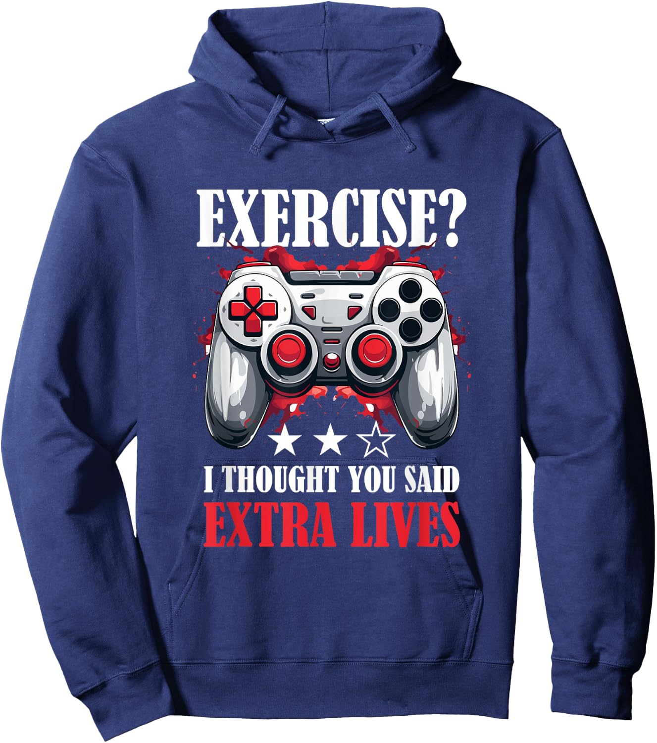 Gamer Gaming - Exercise? I thought you said extra lives Hoodie - Hoodie | Navy
