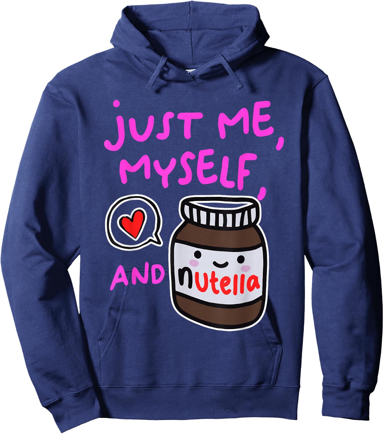Just Me Myself And Nutella Apparel Hoodie - Hoodie | Navy