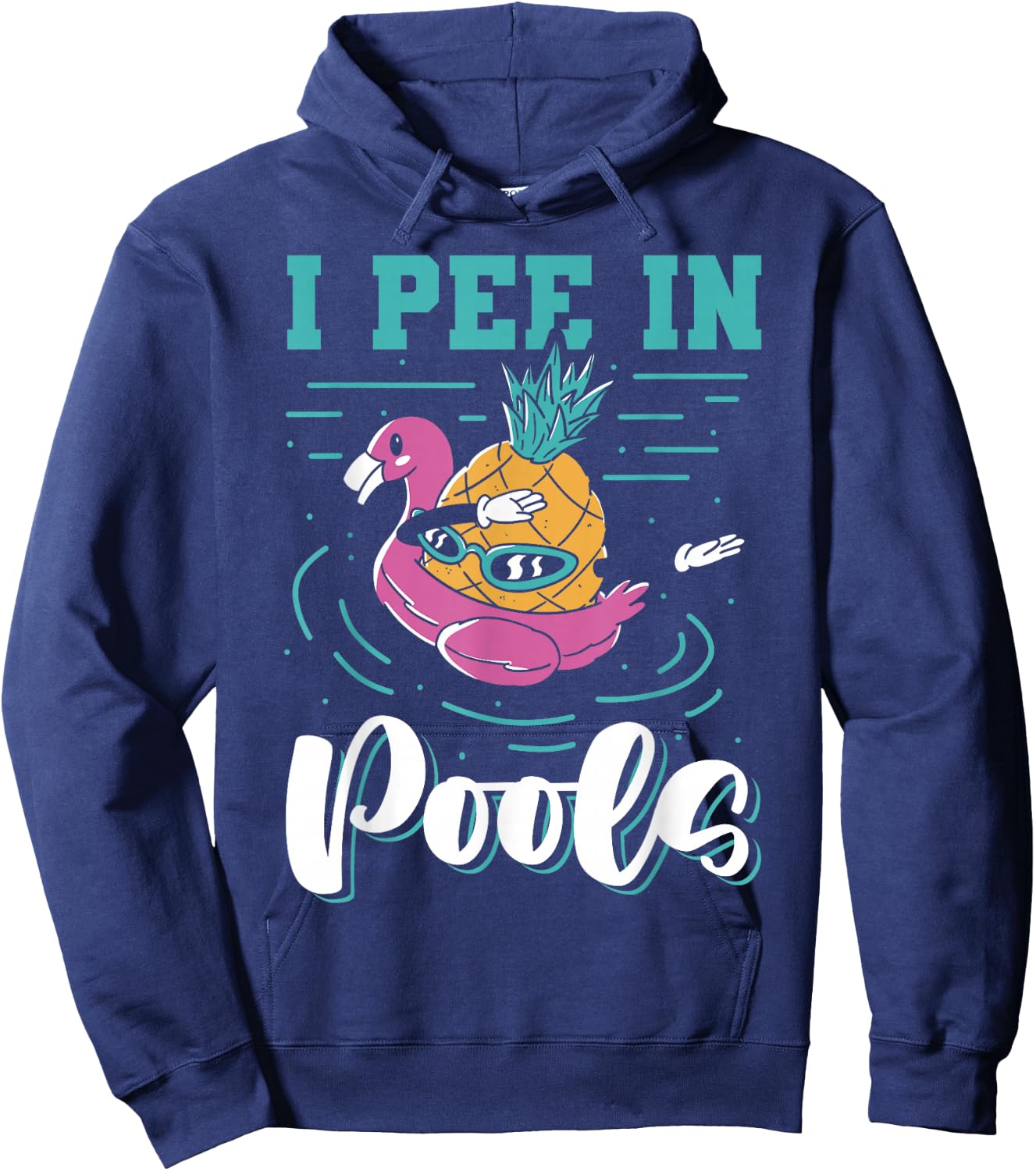 I Pee In Pools Swimming Joke Peeing In Public Pools Hoodie - Hoodie | Navy
