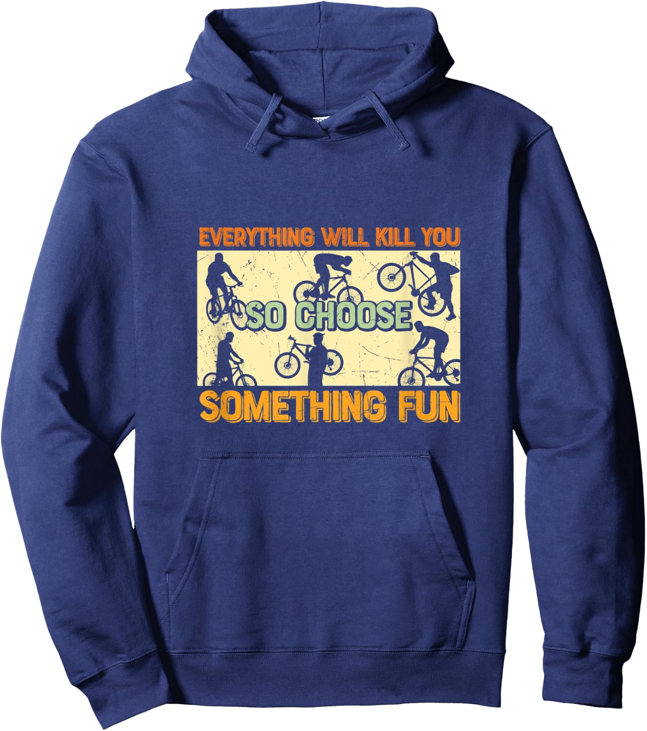 Everything Will Kill You So Choose Something Fun - Cycling Hoodie - Hoodie | Navy