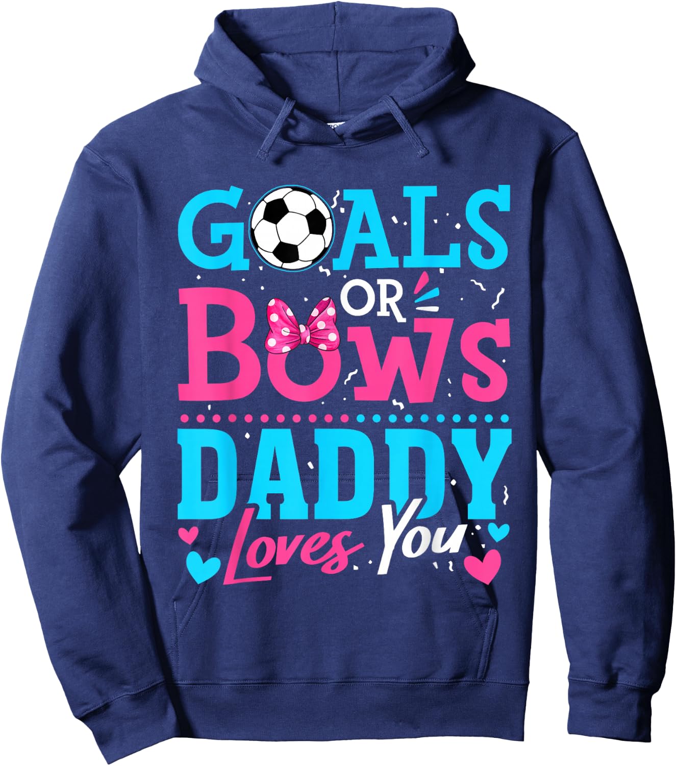 Gender Reveal Goals Or Bows Daddy Loves You Soccer Hoodie - Hoodie | Navy