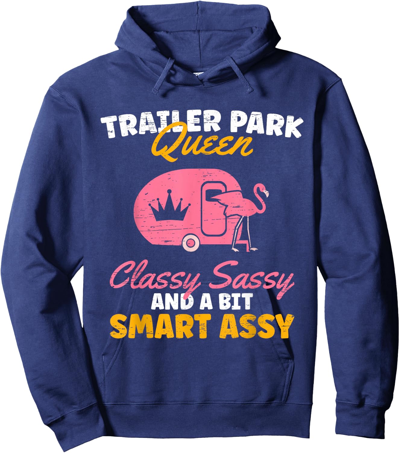 Trailer Park Queen Classy Sassy A Bit Smart Trailer Hoodie - Hoodie | Navy