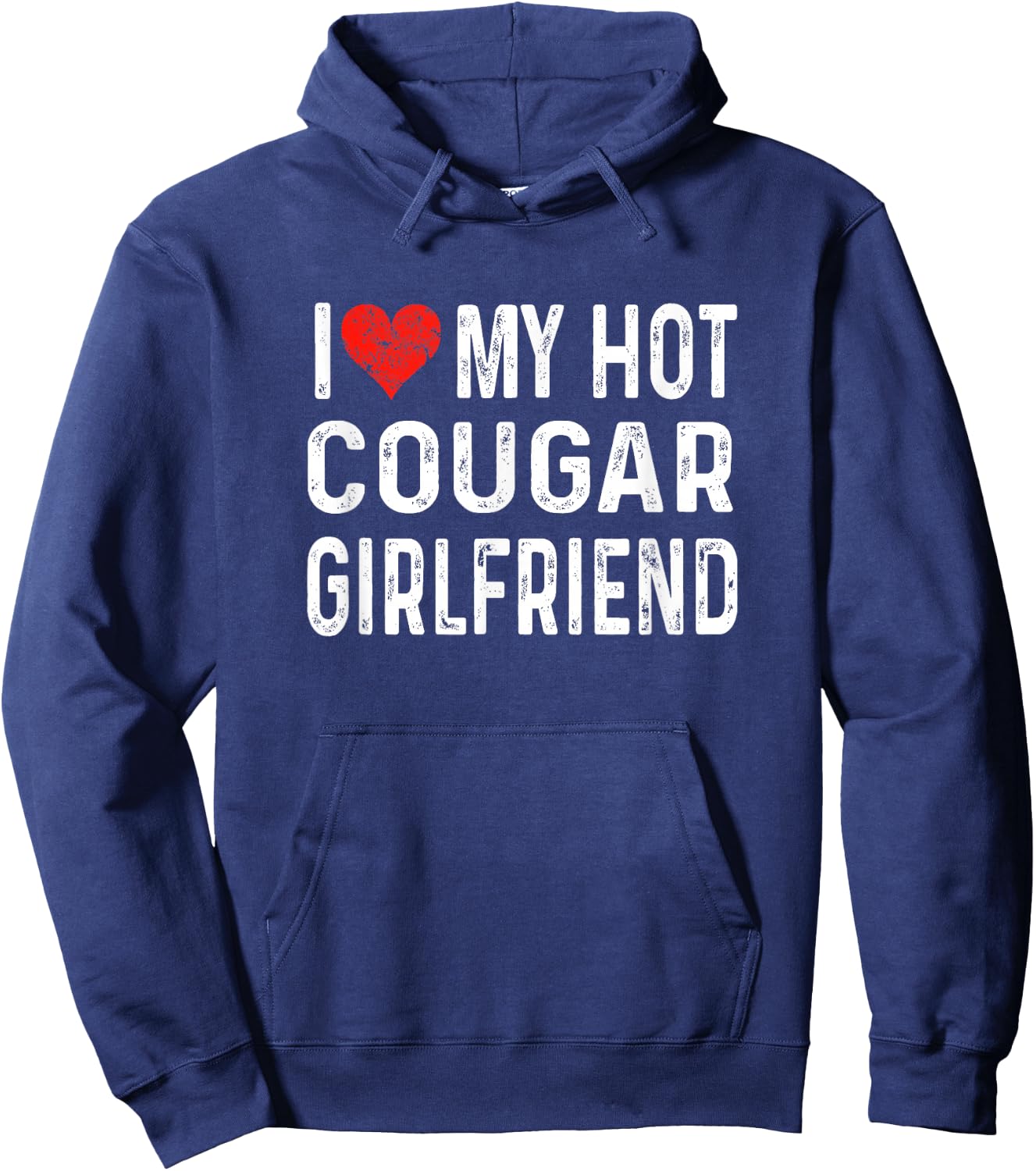 I Love My Hot Cougar Girlfriend - Distressed Heart Funny Hoodie - Hoodie | Navy