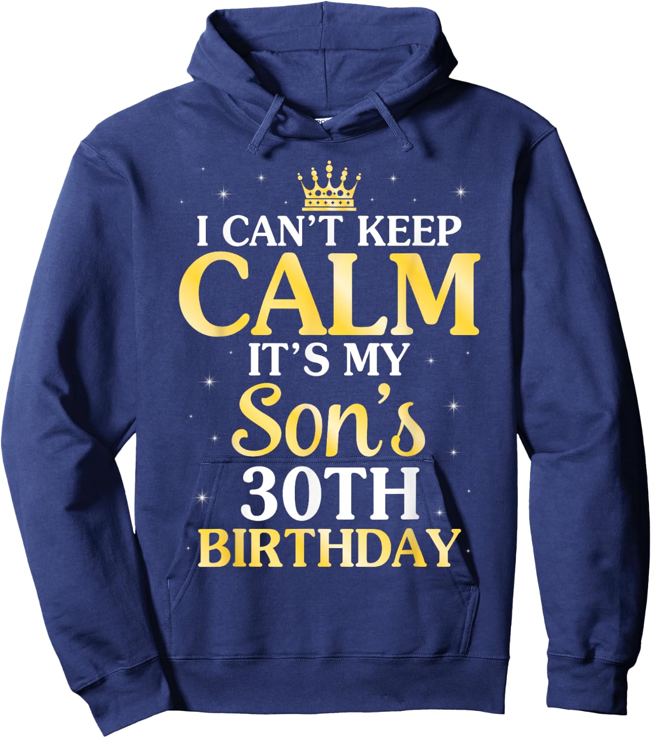 I Can't Keep Calm It's My Son's 30th Birthday 30 Years Old Hoodie - Hoodie | Navy