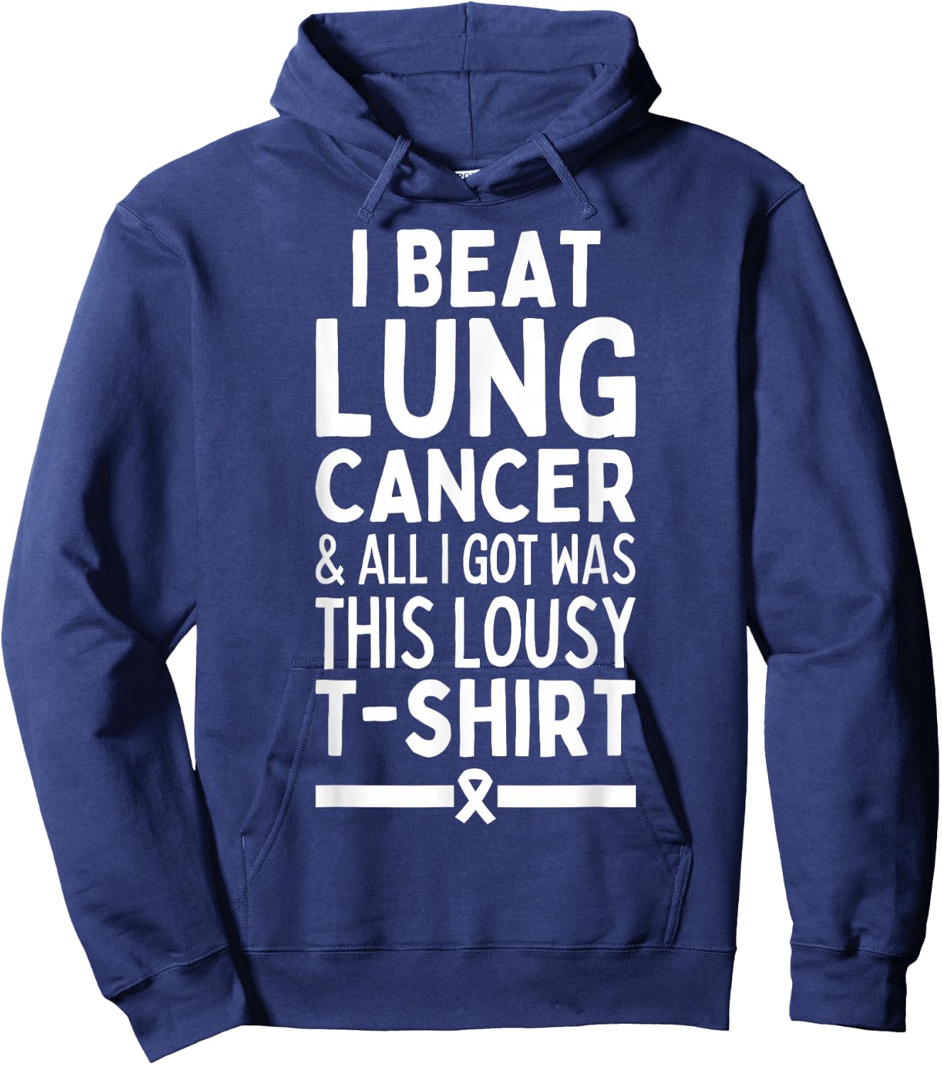 I Beat Lung Cancer And All I Got Was This Lousy Hoodie - Hoodie | Navy