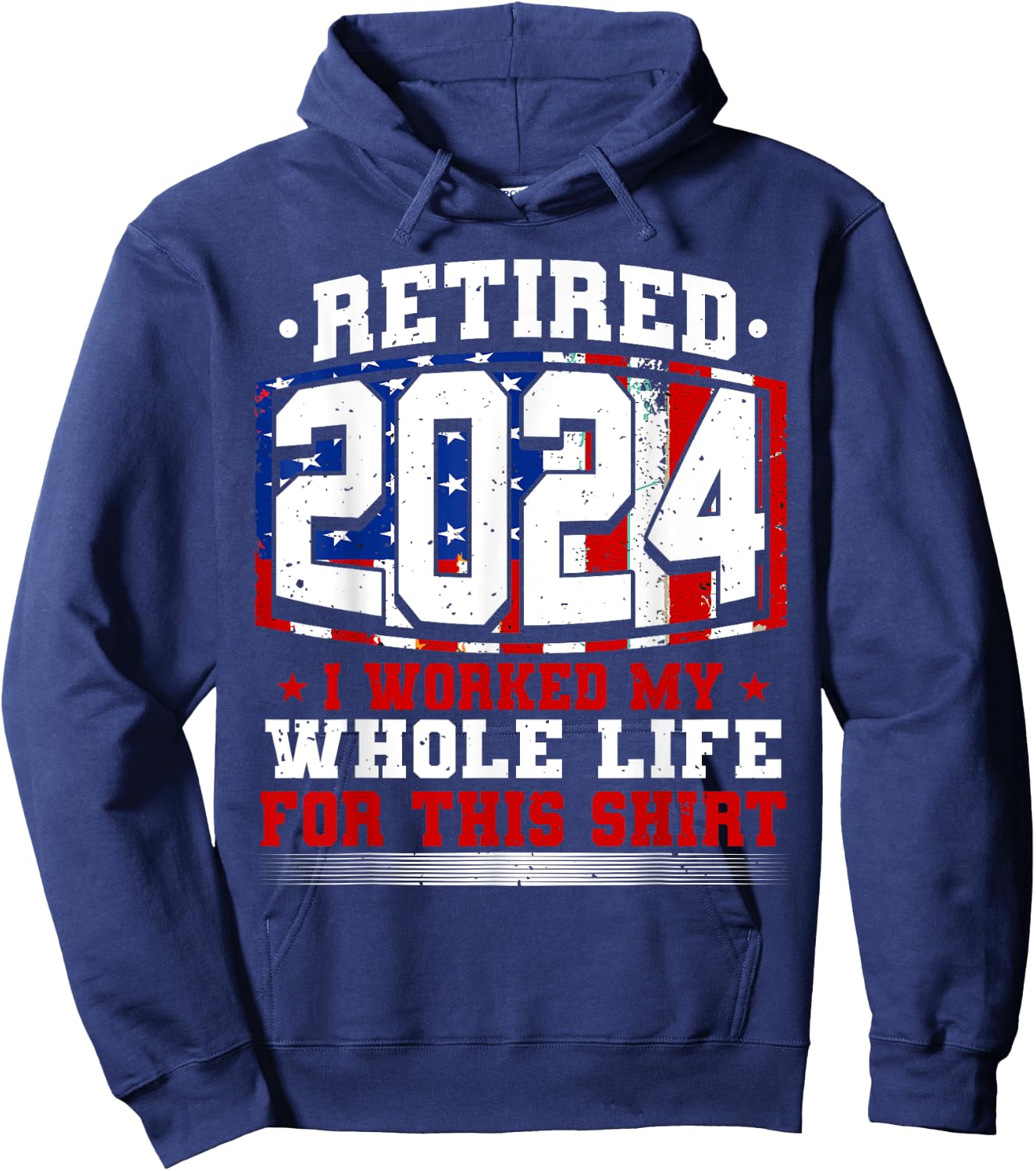 Retired 2024 I Worked My Whole Life, Retirement & Retiree Hoodie - Hoodie | Navy