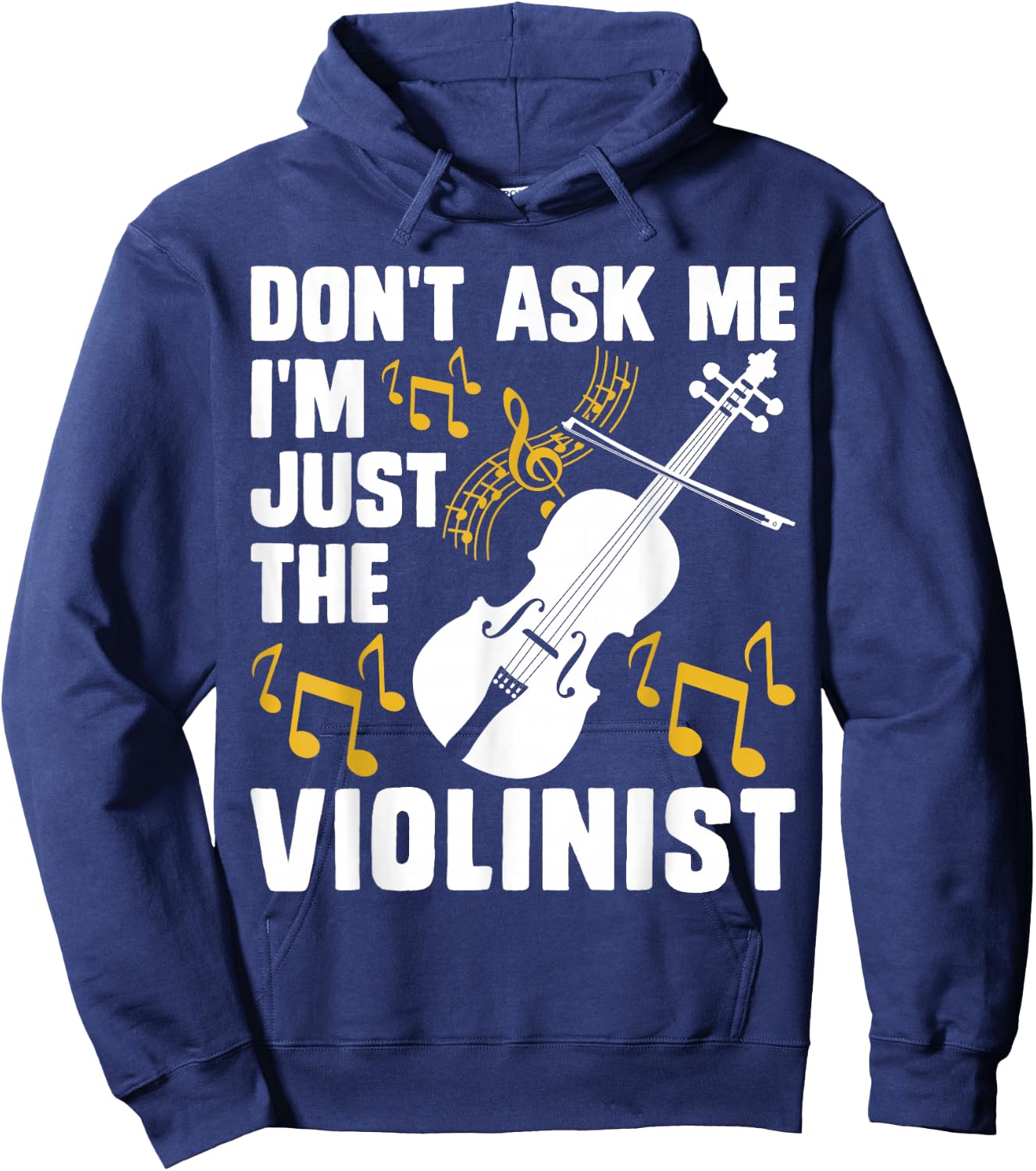 Dont Ask Me Im Just The Violinist Hoodie - Hoodie | Navy